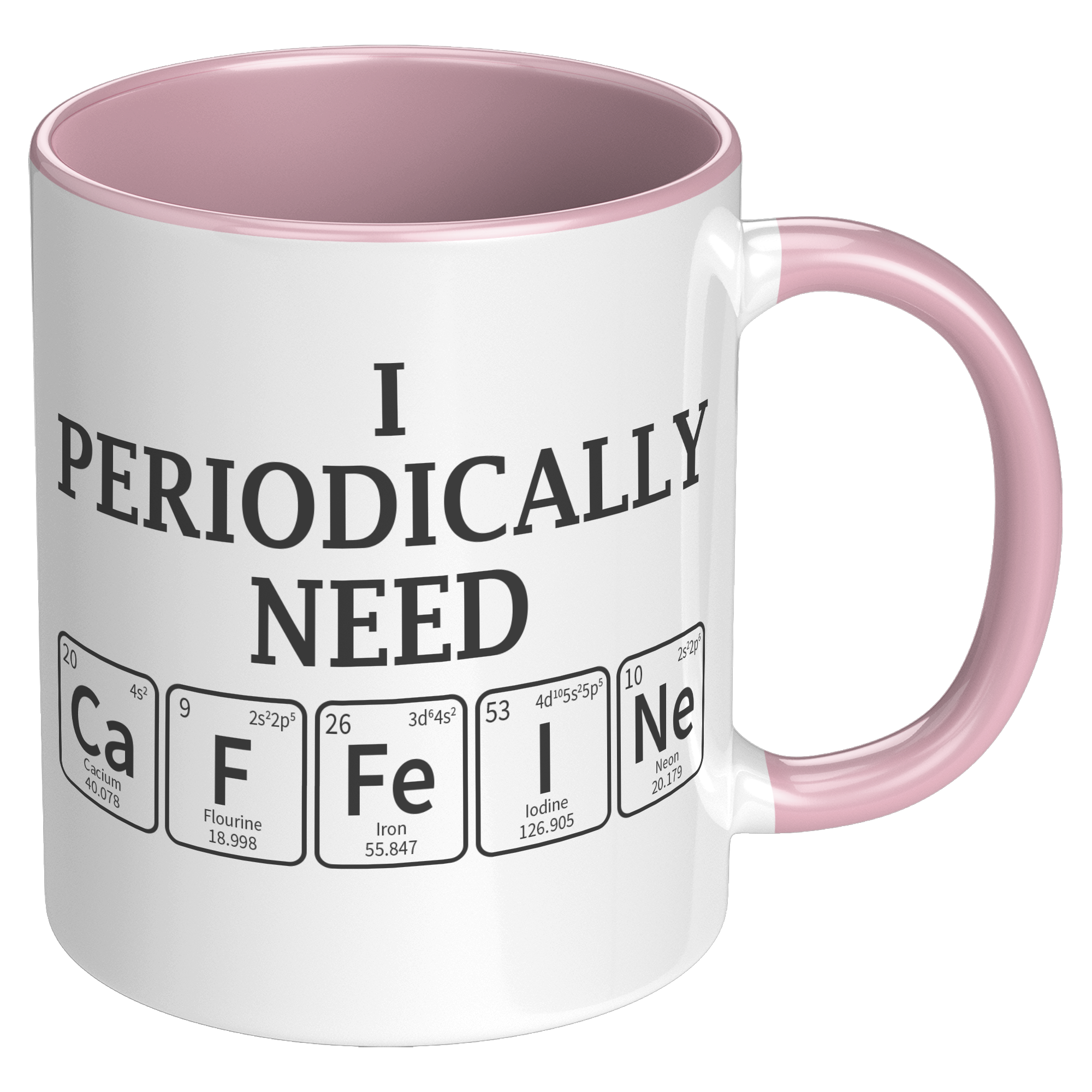 11oz_Accent_Mug_-_Periodically_Need_Caff_RH_Pink_Mockup.png