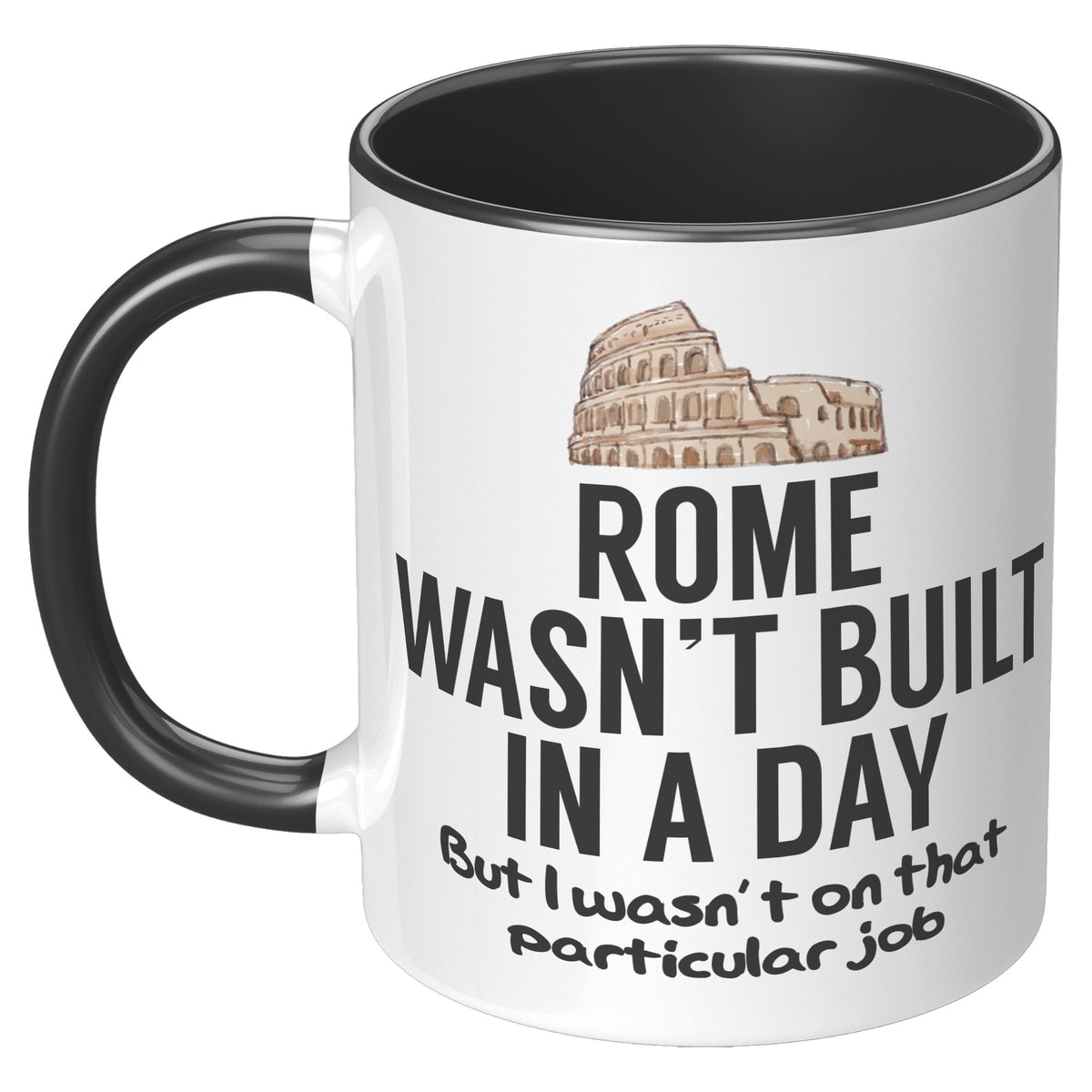11oz Accent Mug - Rome Wasn't Built In a Day
