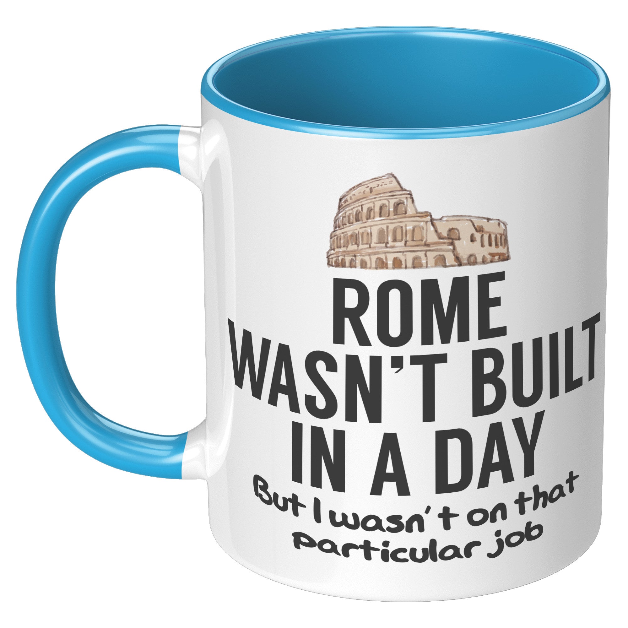 11oz Accent Mug - Rome Wasn't Built In a Day