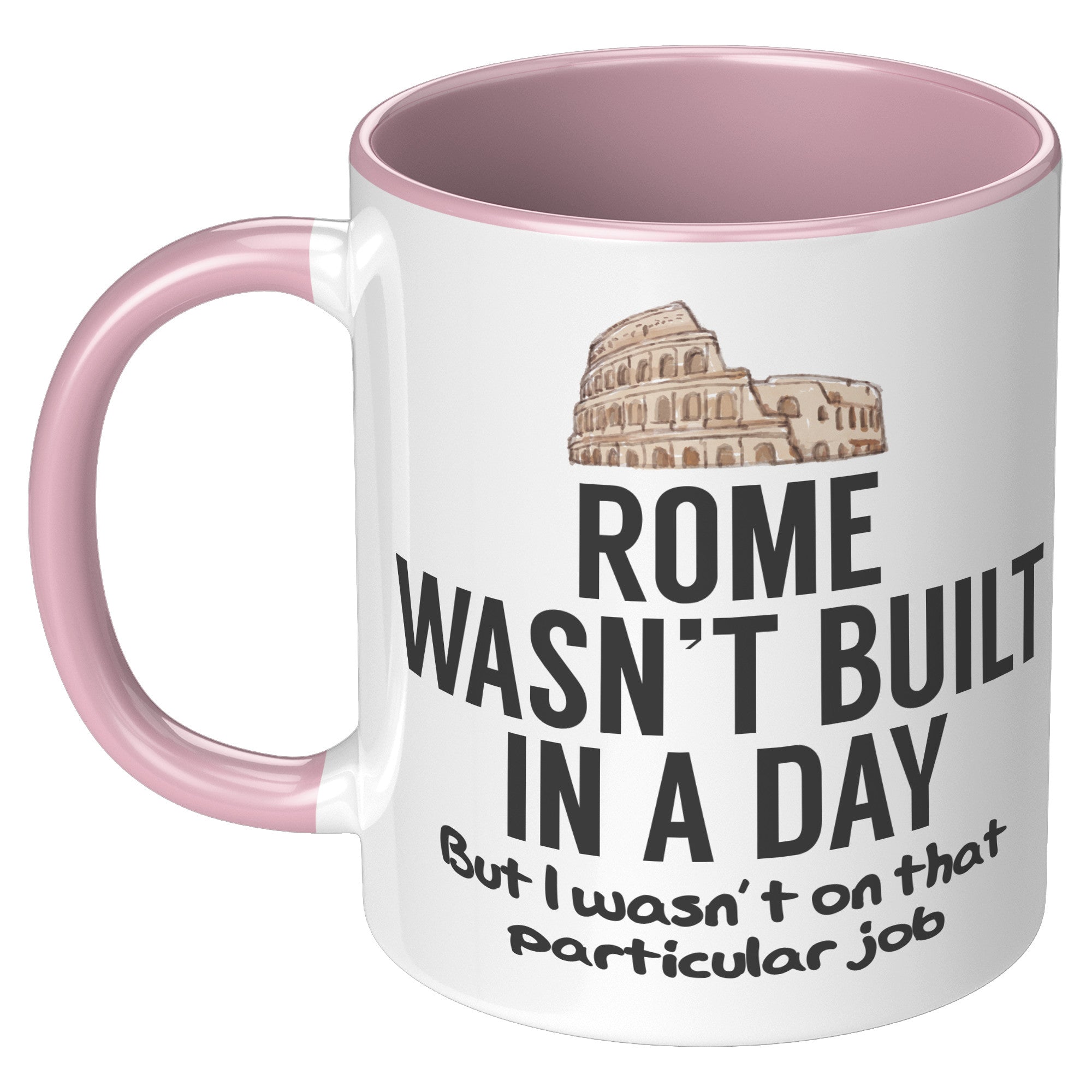 11oz Accent Mug - Rome Wasn't Built In a Day