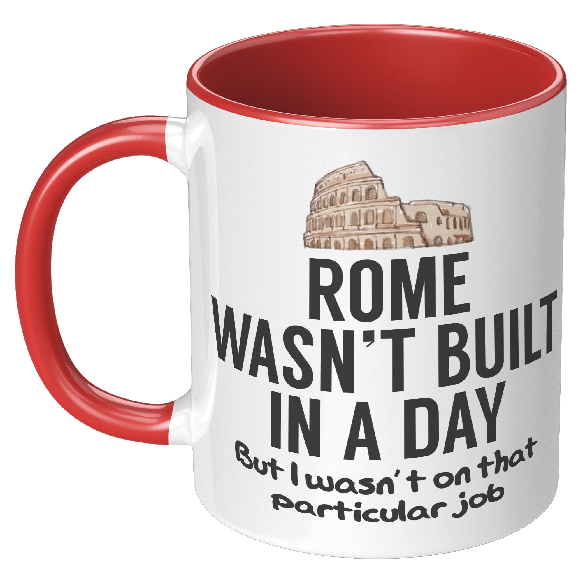 11oz Accent Mug - Rome Wasn't Built In a Day