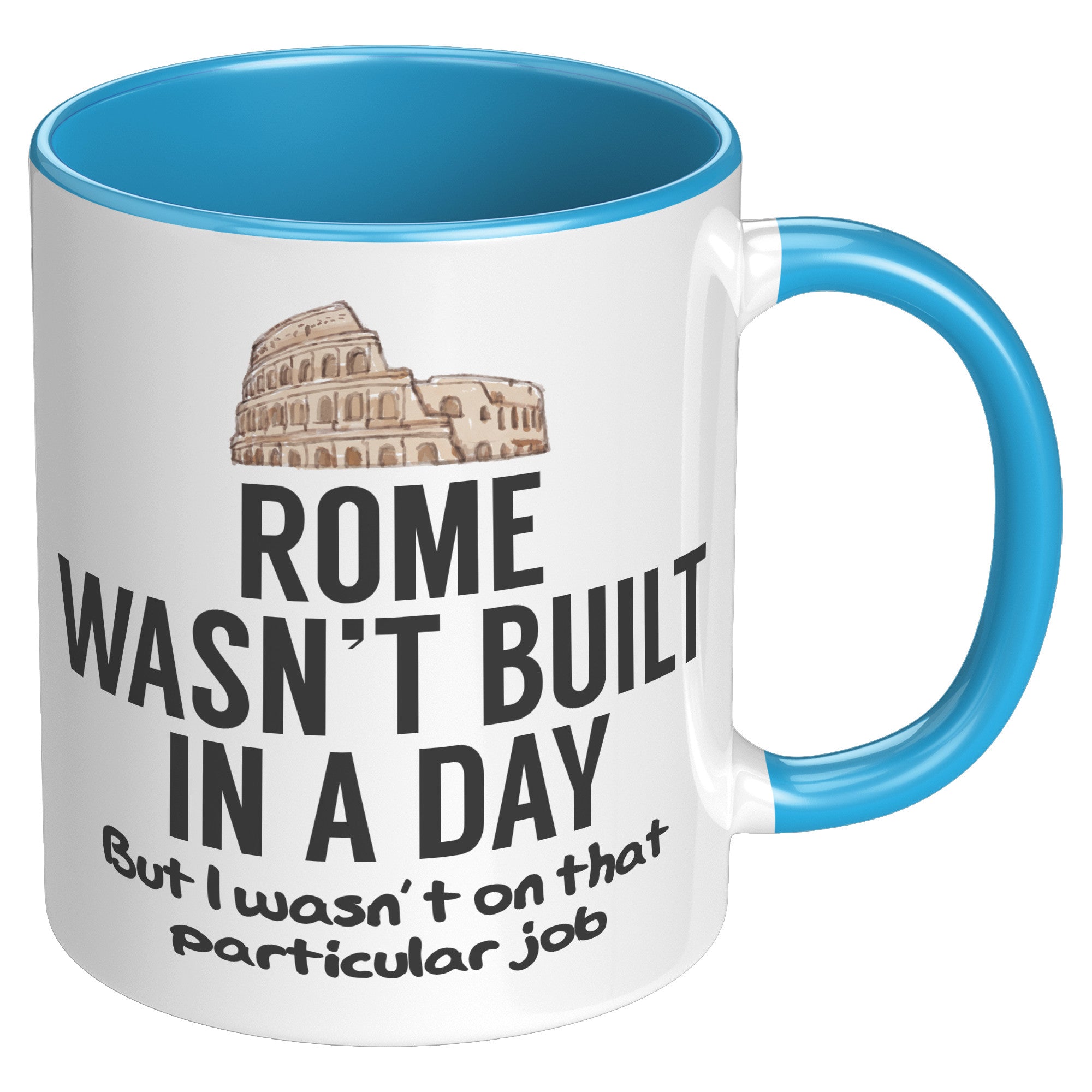 11oz Accent Mug - Rome Wasn't Built In a Day