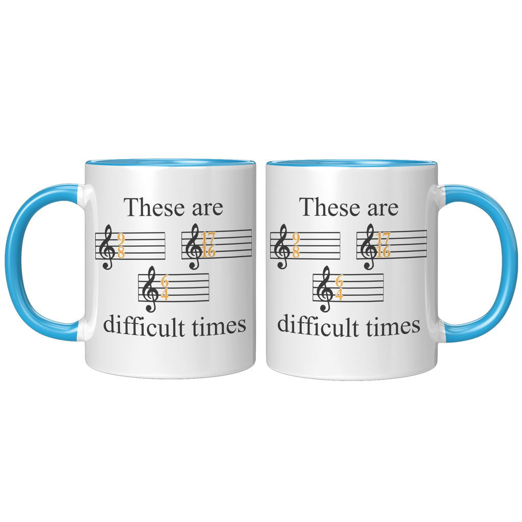 11oz_Accent_Mug_-_These_Are_Difficult_Ti_FrontBack_Blue_Mockup.png