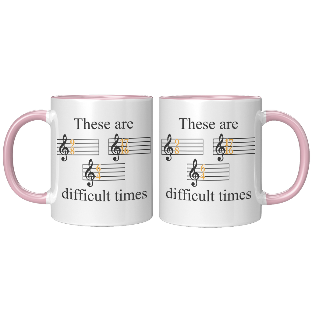 11oz_Accent_Mug_-_These_Are_Difficult_Ti_FrontBack_Pink_Mockup.png