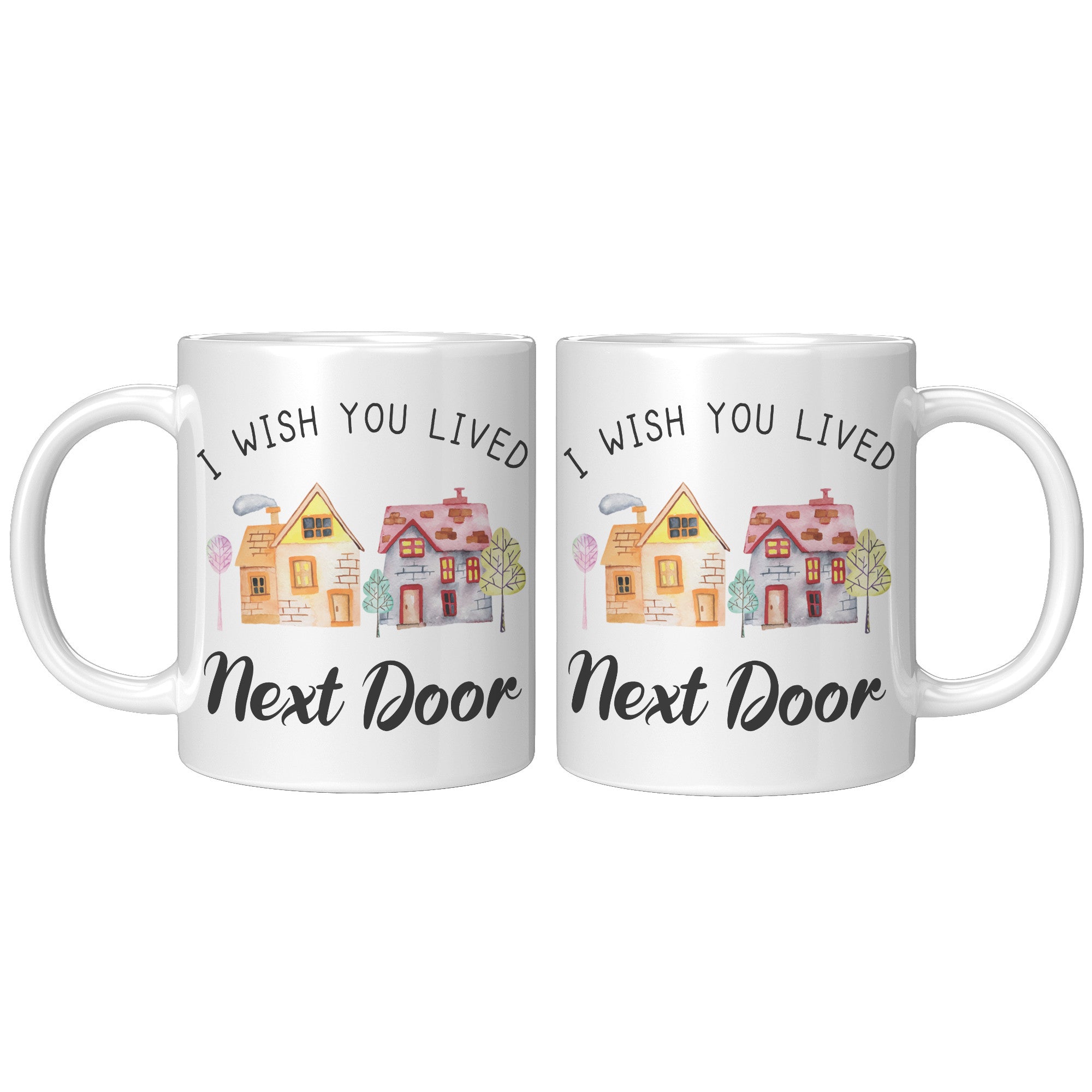 11oz Accent Mug - Wish You Lived Next Door