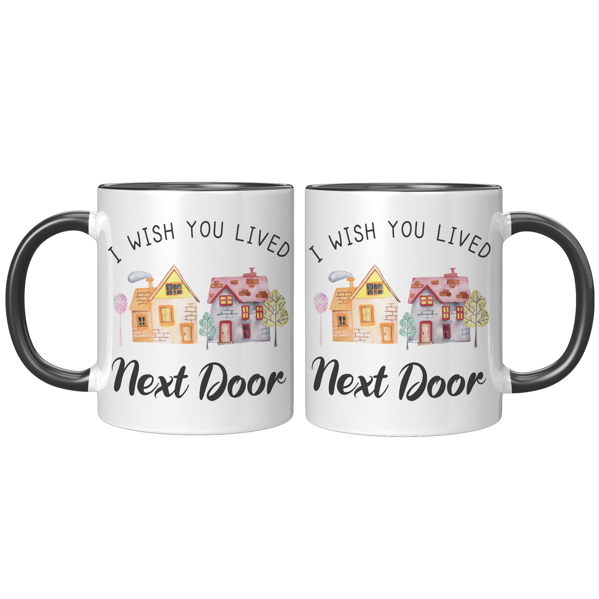 11oz Accent Mug - Wish You Lived Next Door