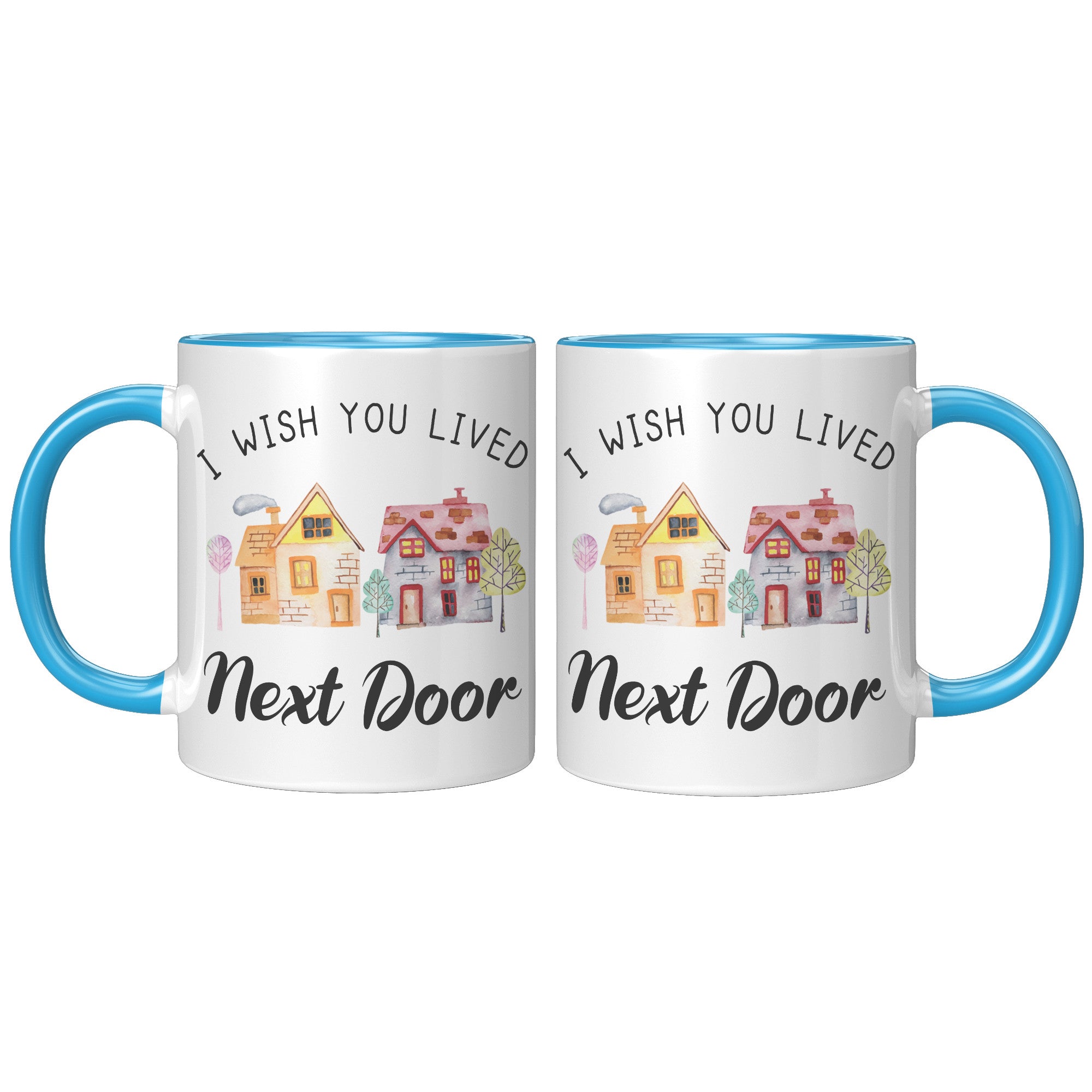 11oz Accent Mug - Wish You Lived Next Door