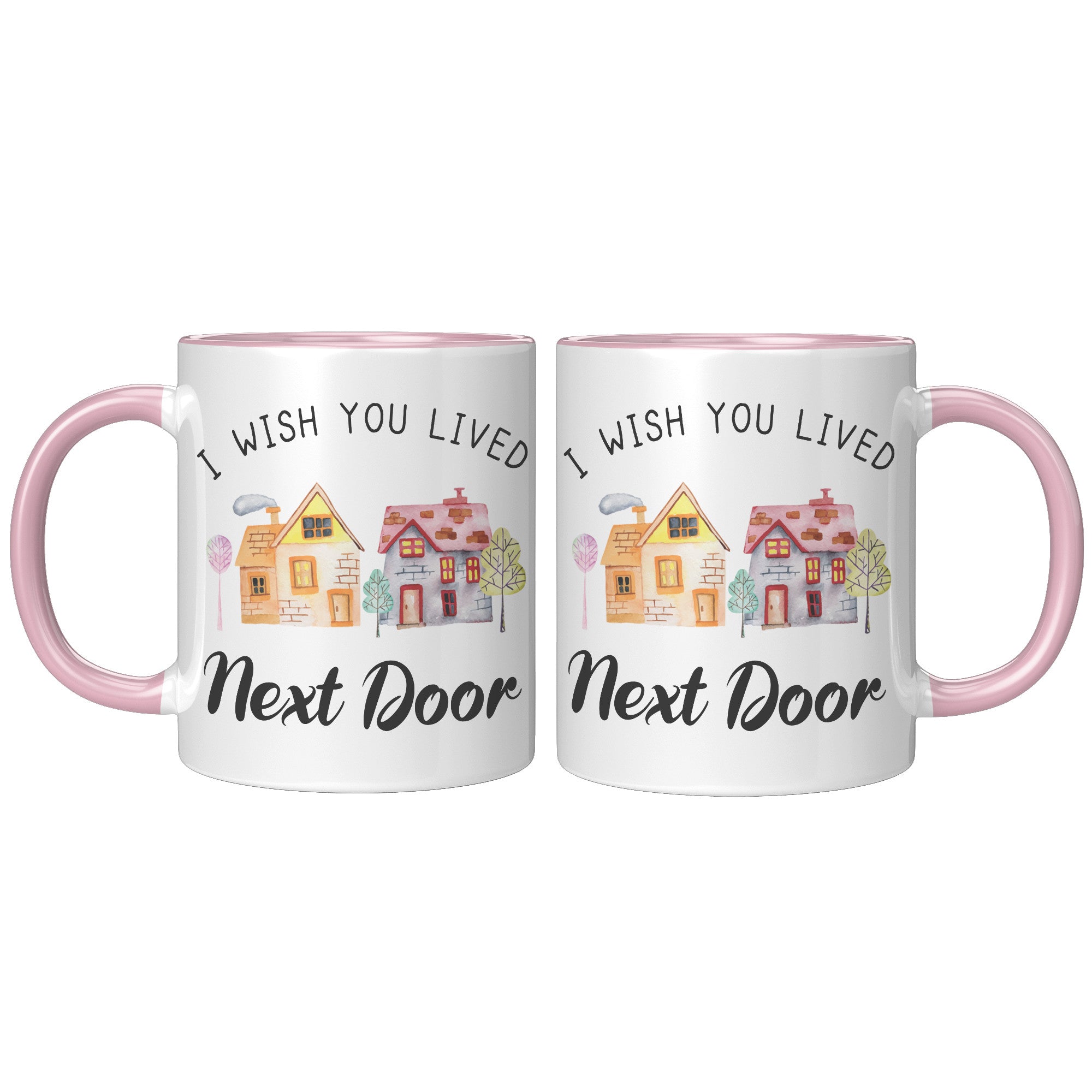 11oz Accent Mug - Wish You Lived Next Door