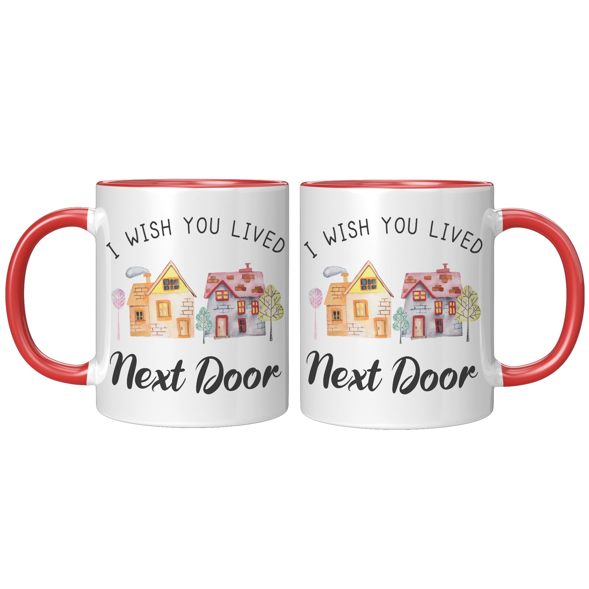 11oz Accent Mug - Wish You Lived Next Door