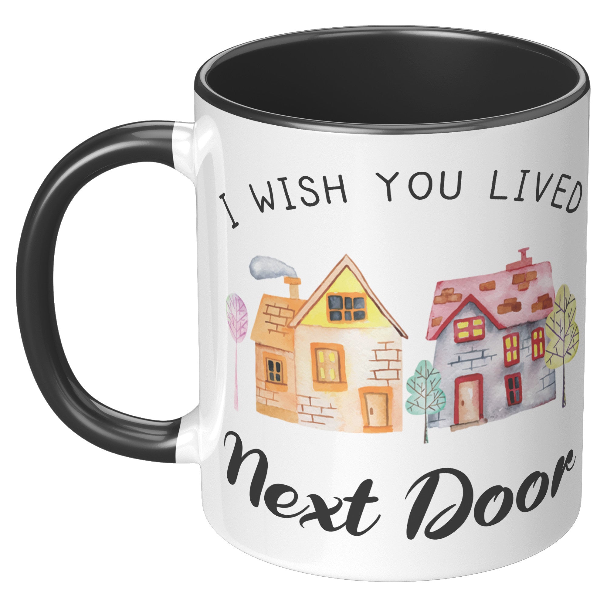 11oz Accent Mug - Wish You Lived Next Door