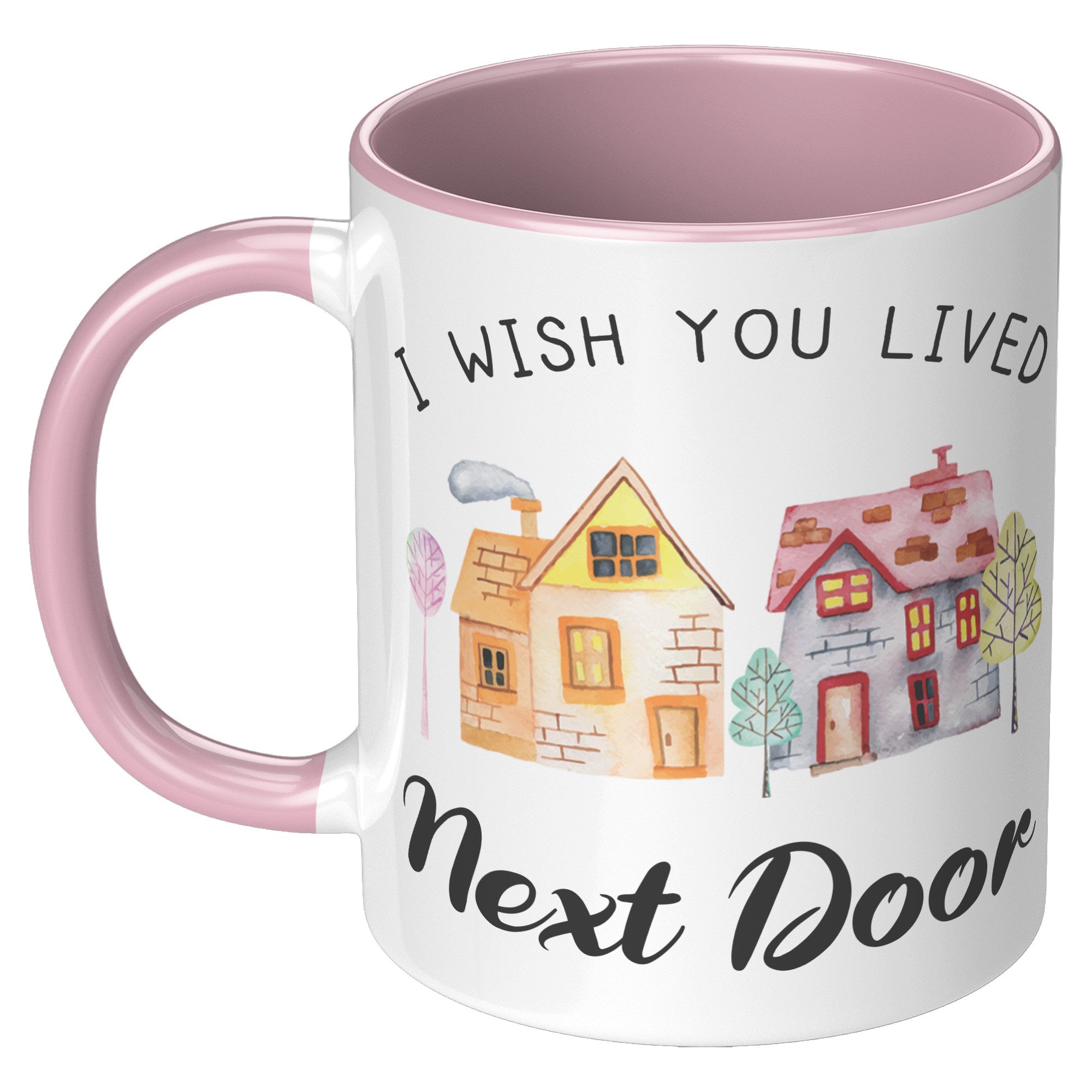 11oz Accent Mug - Wish You Lived Next Door