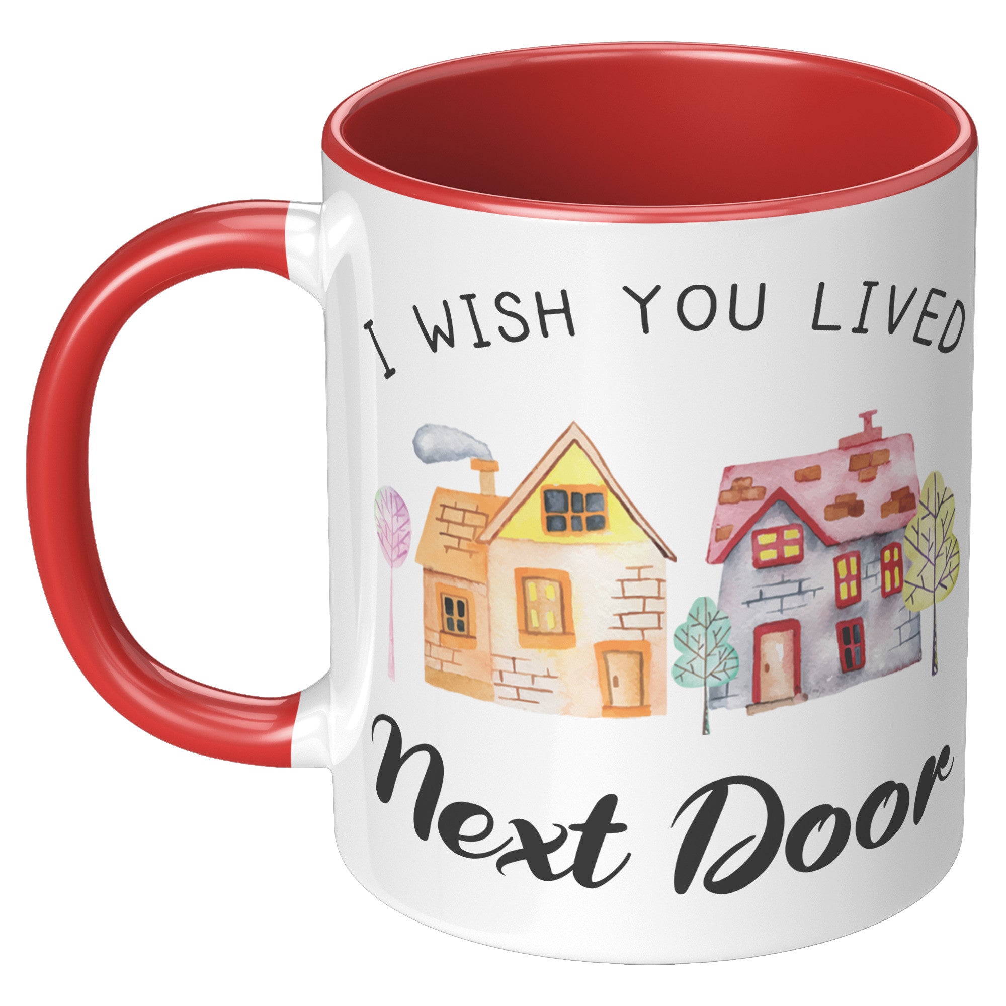 11oz Accent Mug - Wish You Lived Next Door