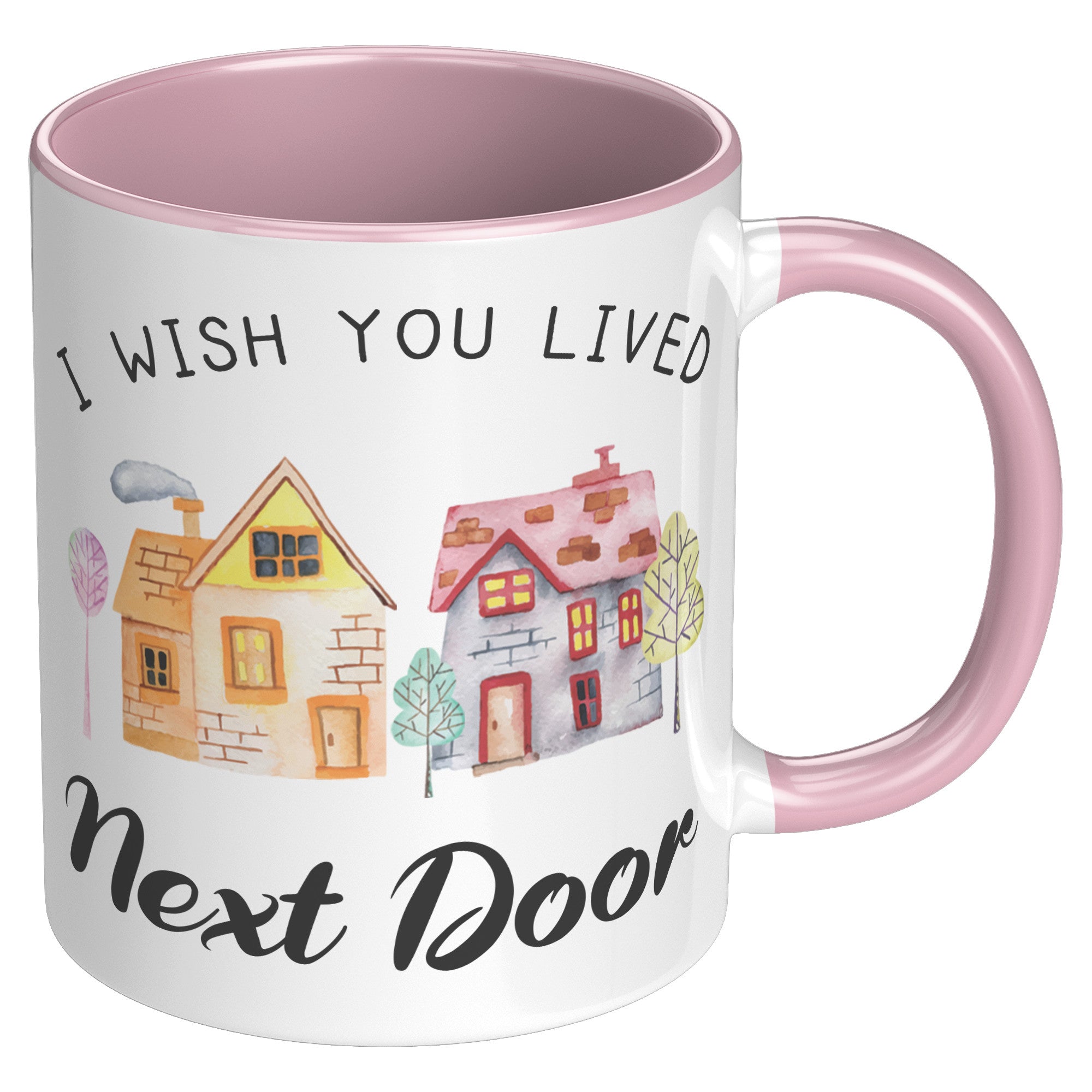 11oz Accent Mug - Wish You Lived Next Door