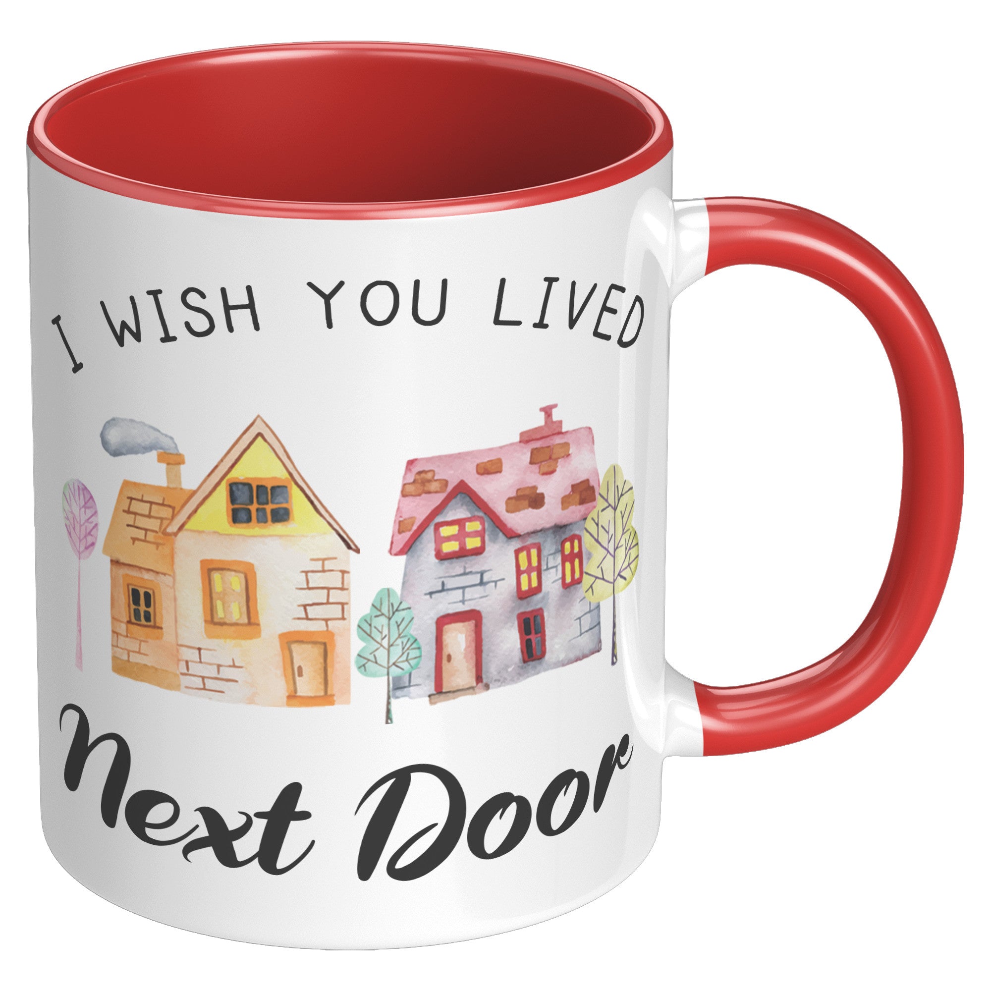 11oz Accent Mug - Wish You Lived Next Door