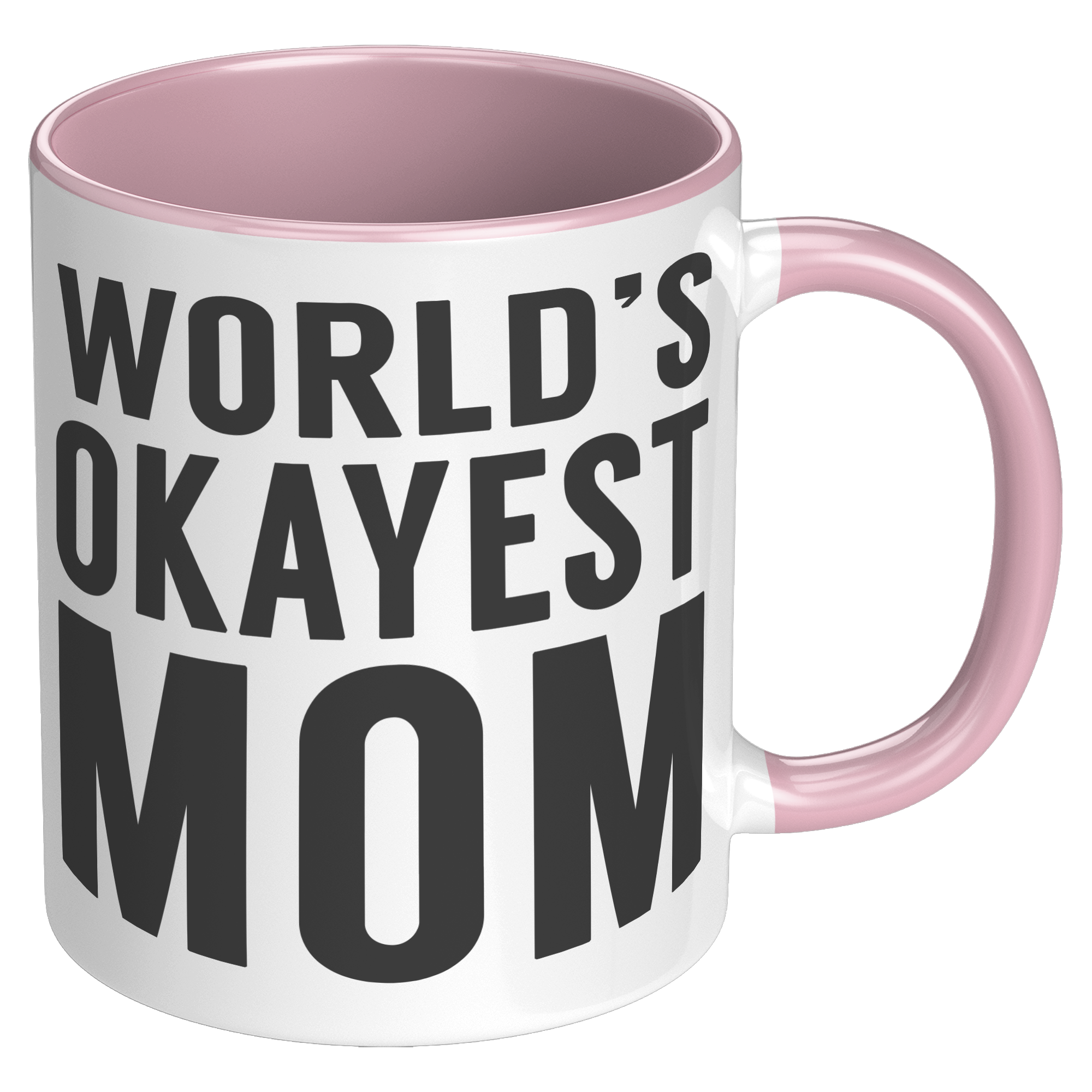 11oz_Accent_Mug_-_Worlds_Okayest_Mom_RH_Pink_Mockup.png