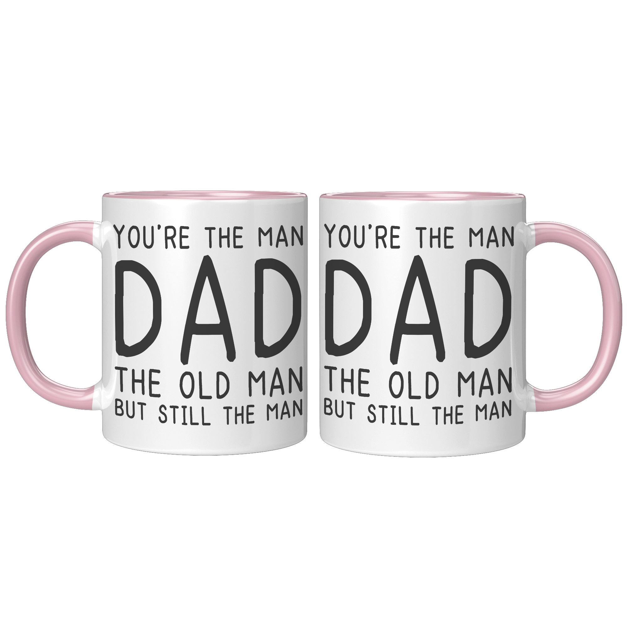 11oz_Accent_Mug_-_Youre_The_Old_Man_Dad_FrontBack_Pink_Mockup.png_15724126