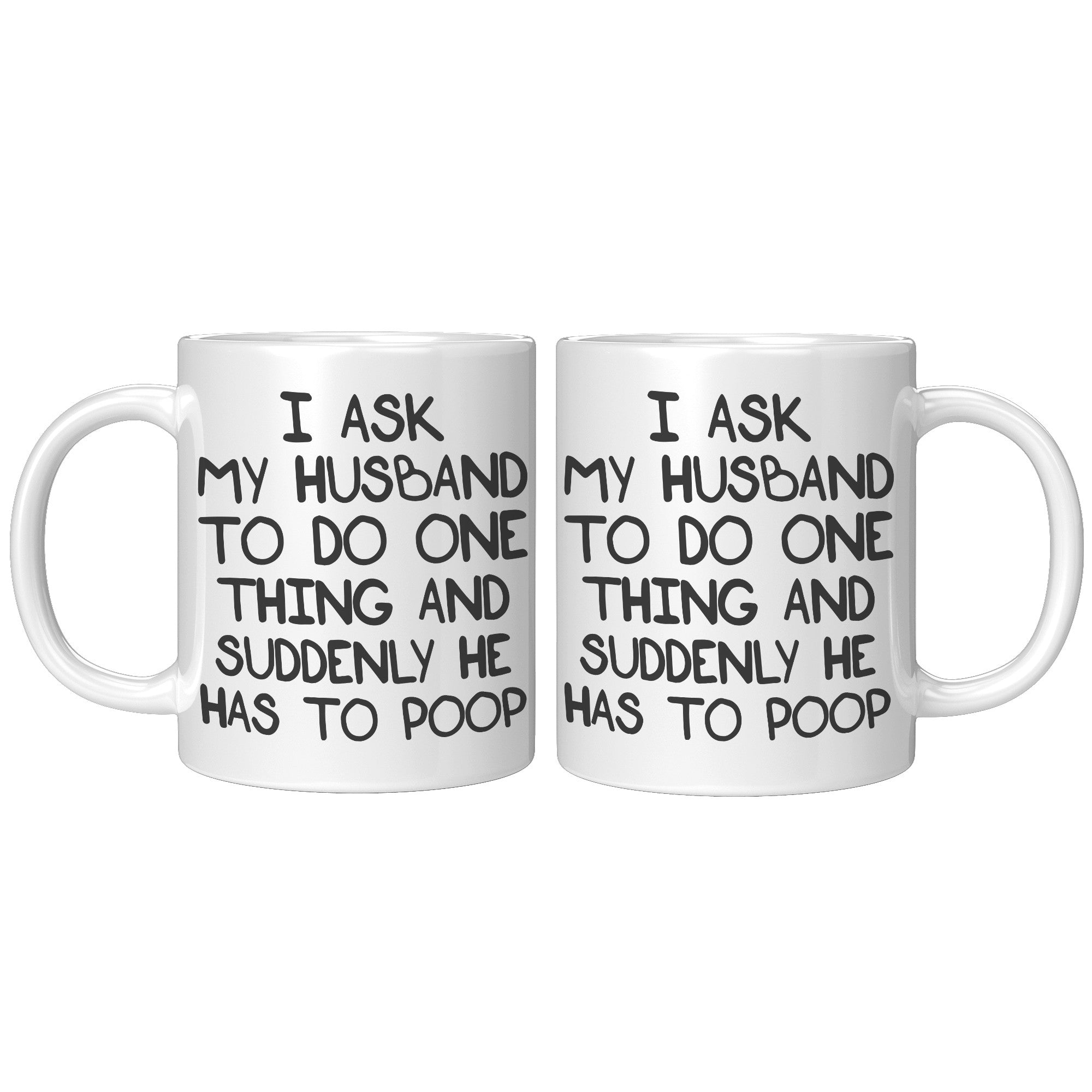11oz White Mug - Ask My Husband Suddenly Poop