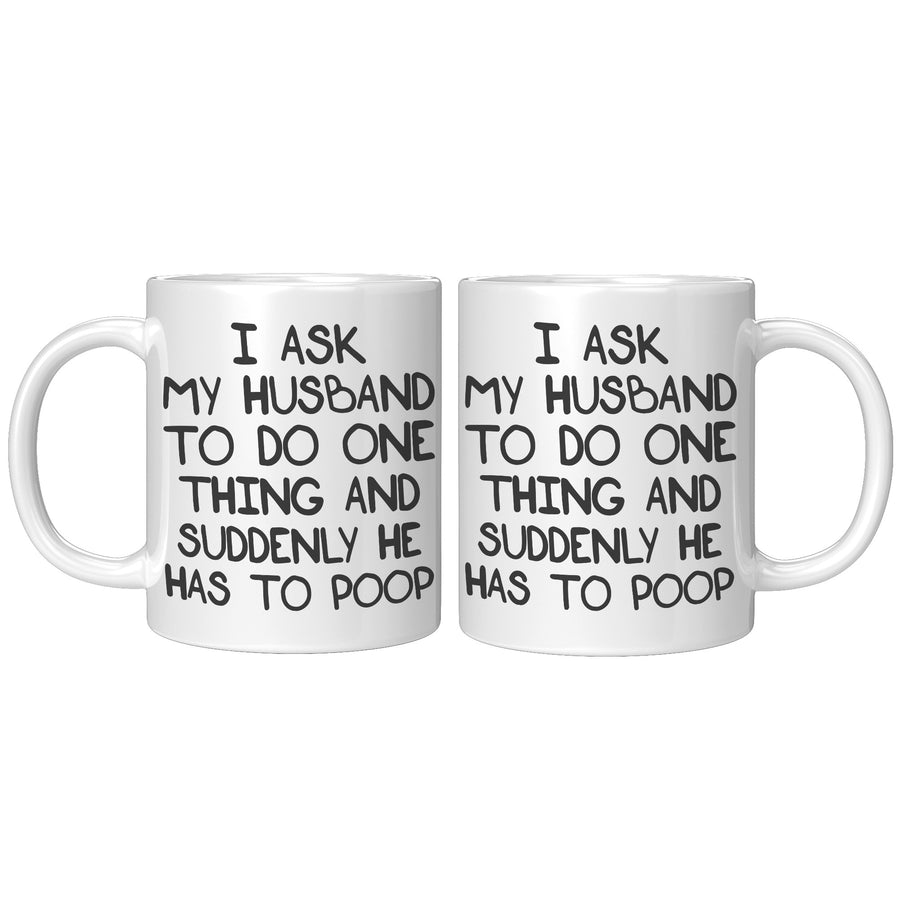 11oz White Mug - Ask My Husband Suddenly Poop