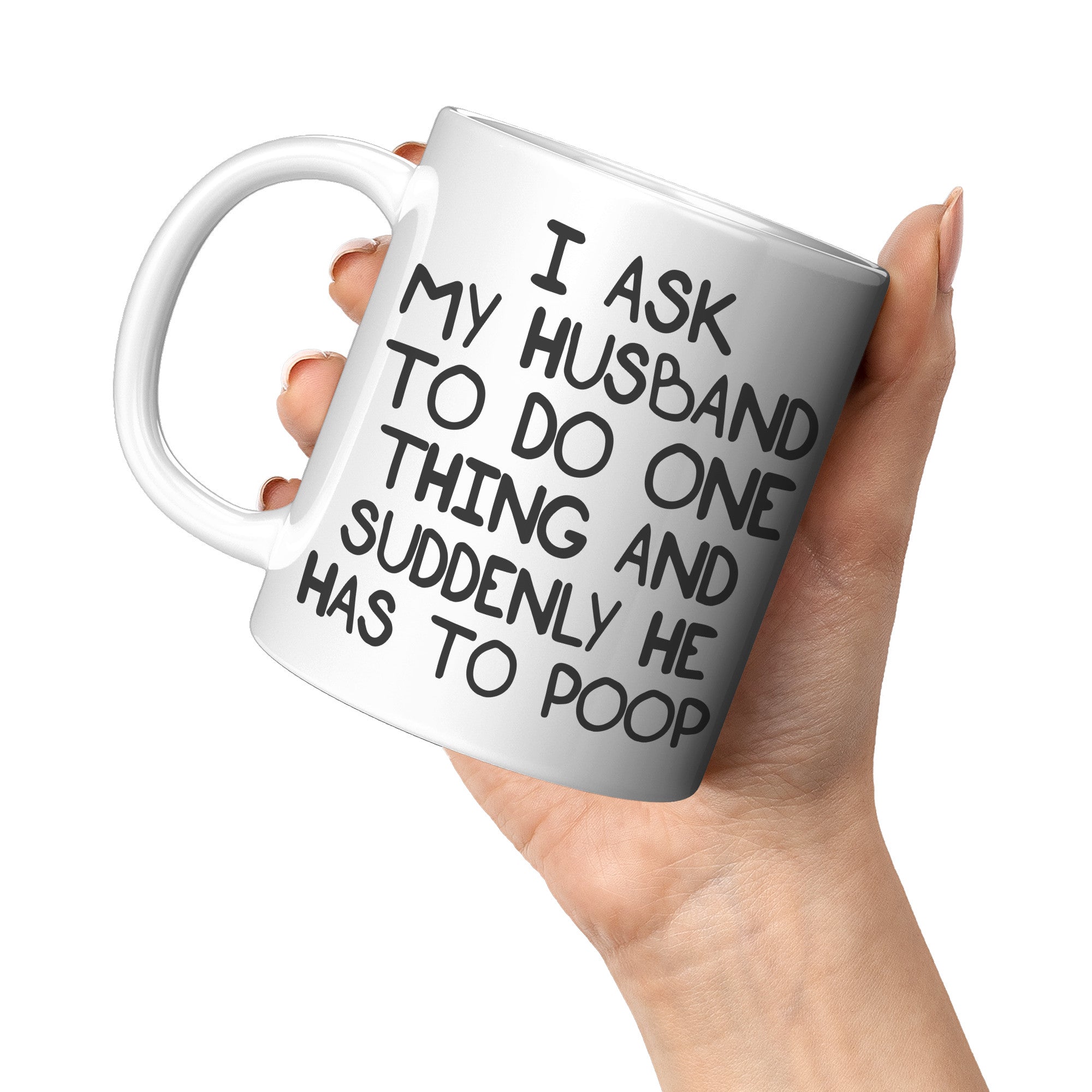 11oz White Mug - Ask My Husband Suddenly Poop