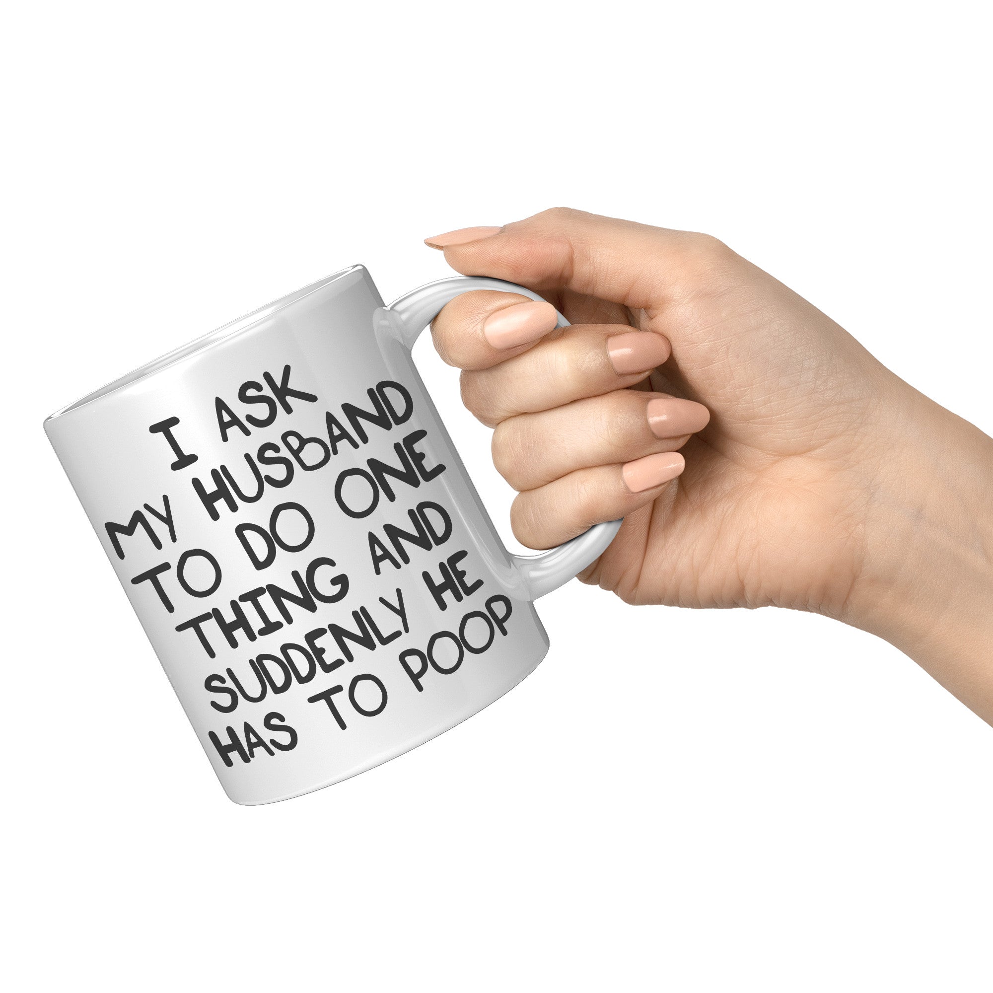 11oz White Mug - Ask My Husband Suddenly Poop