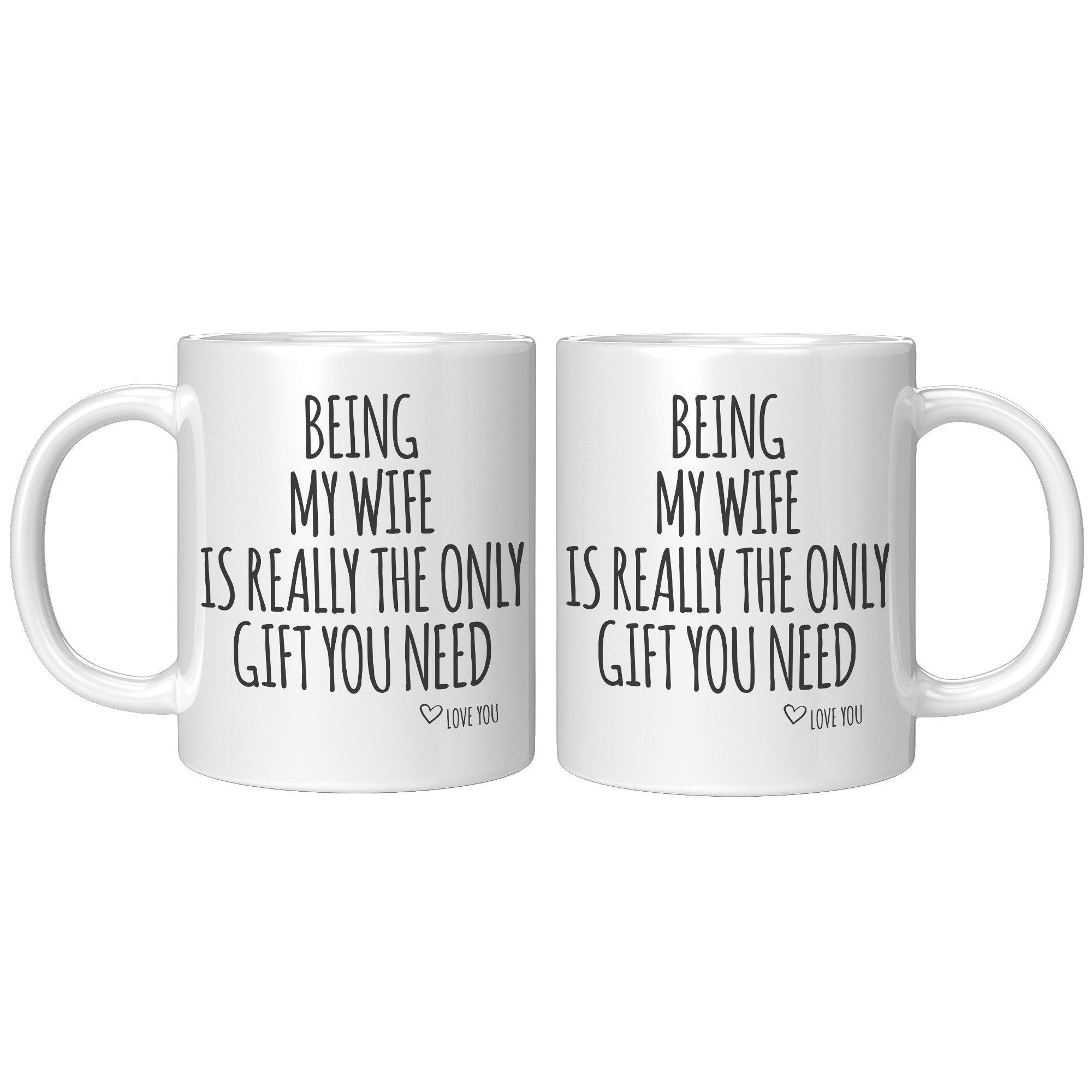11oz White Mug - Being My Wife Only Gift