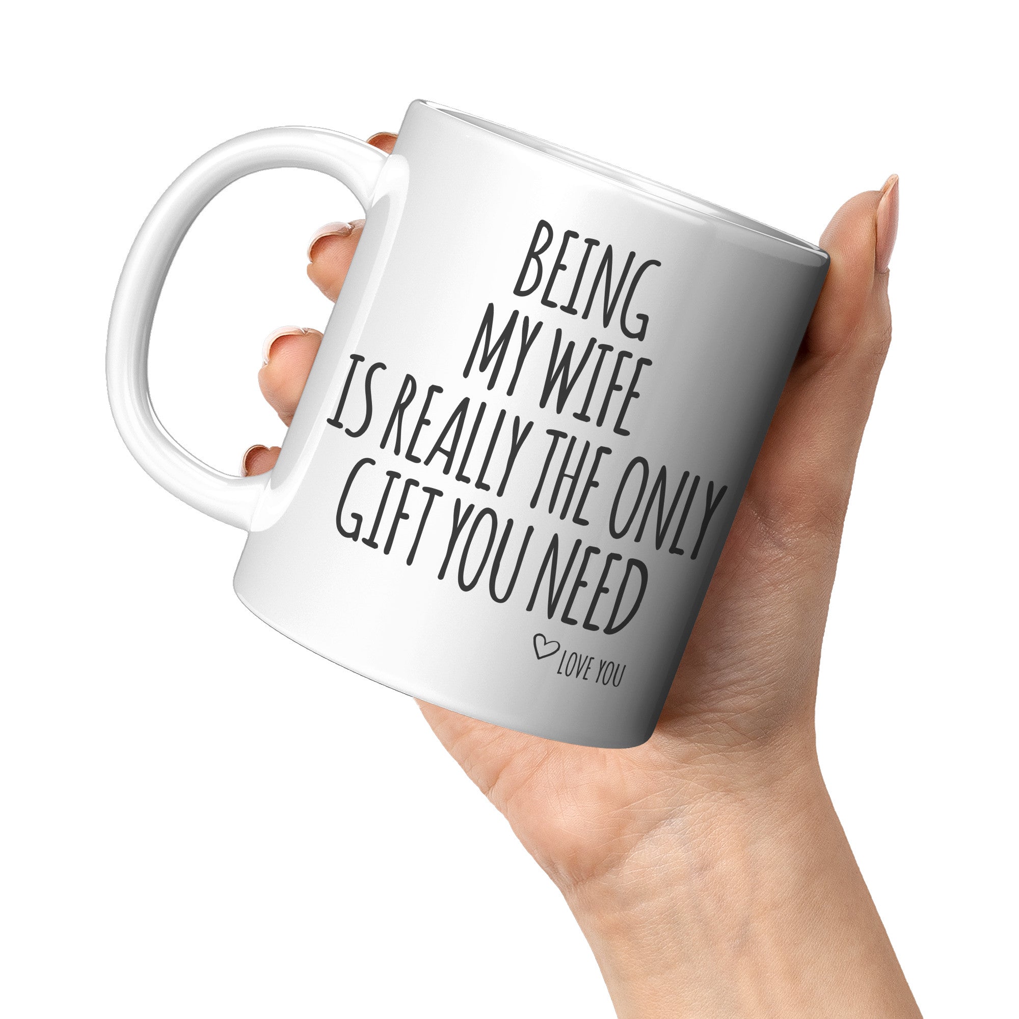 11oz White Mug - Being My Wife Only Gift