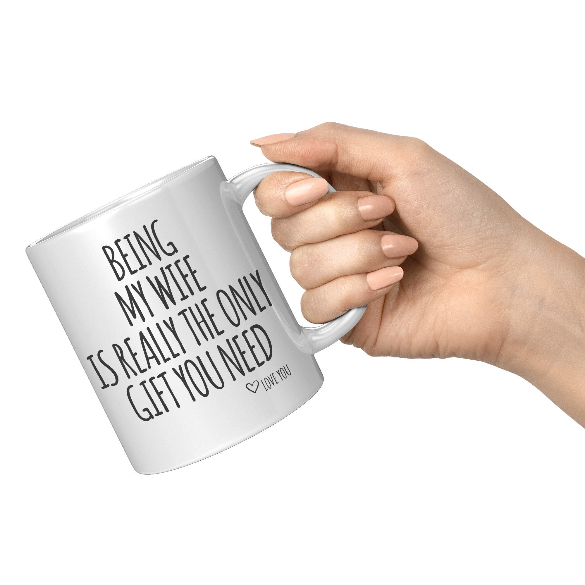 11oz White Mug - Being My Wife Only Gift