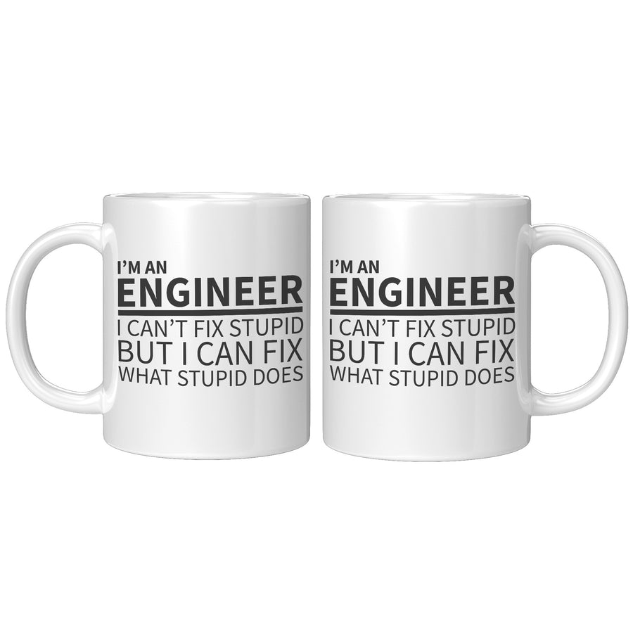 11oz White Mug - Engineer Can't Fix Stupid