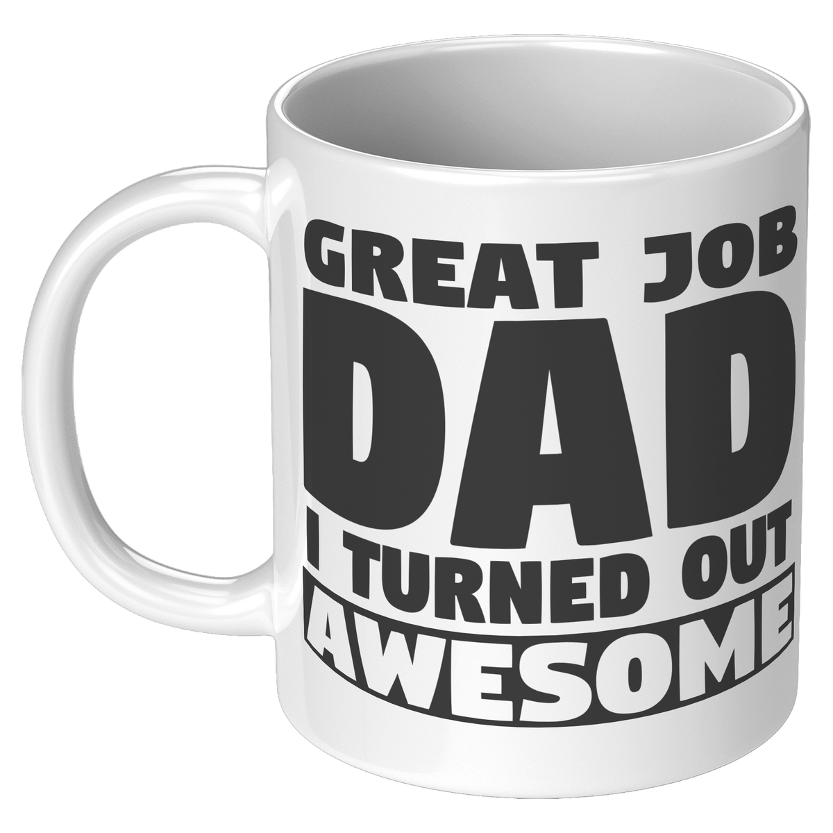 11oz_White_Mug_-_Great_Job_Dad_I_Turned__11oz_White_LH_Mockup.png_15847741