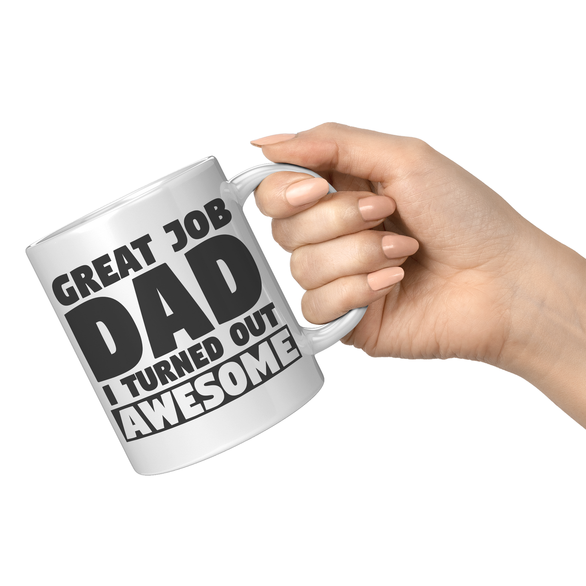 11oz_White_Mug_-_Great_Job_Dad_I_Turned__11oz_White_RH_Model_Mockup.png_15847744
