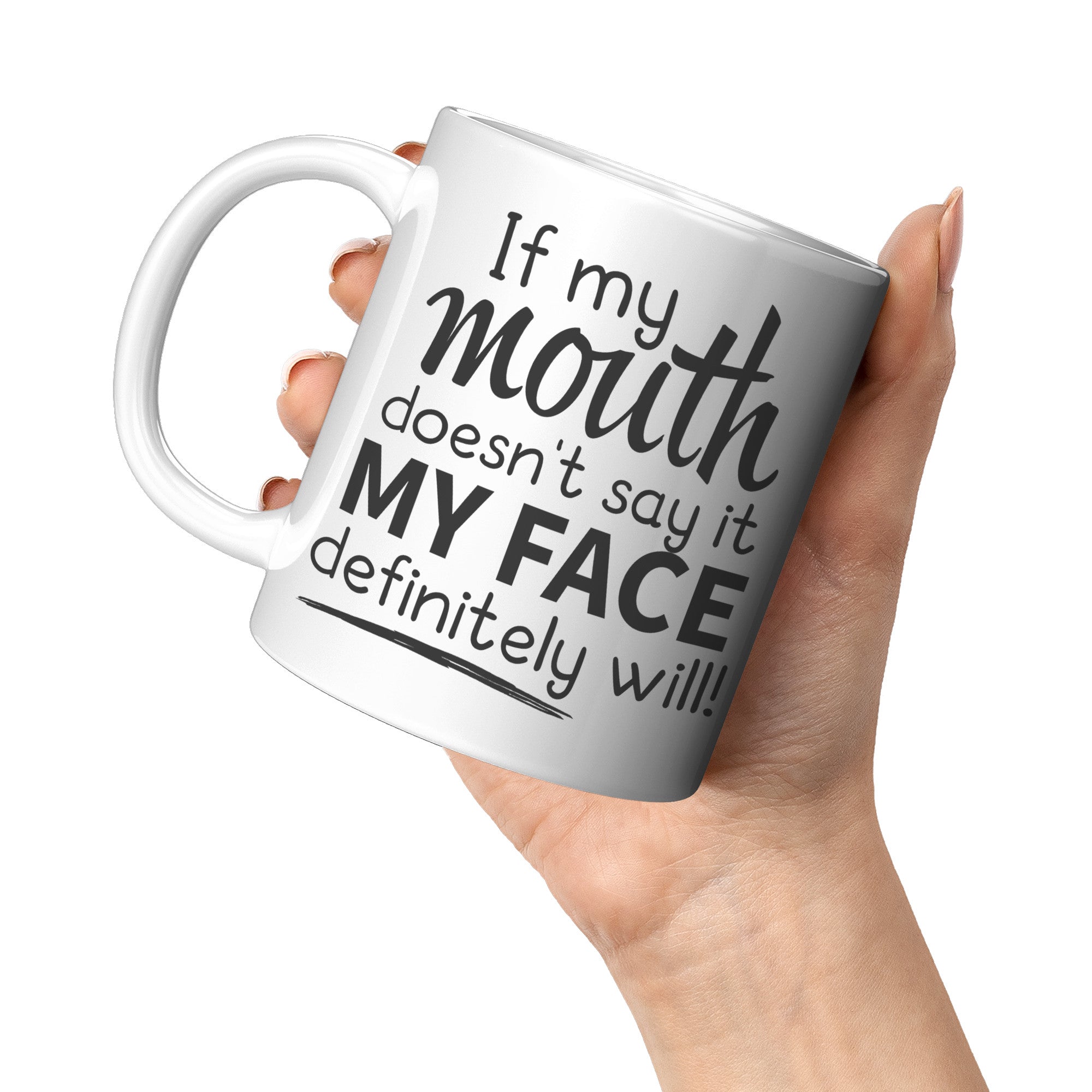 11oz White Mug - If My Mouth Face Definitely Will