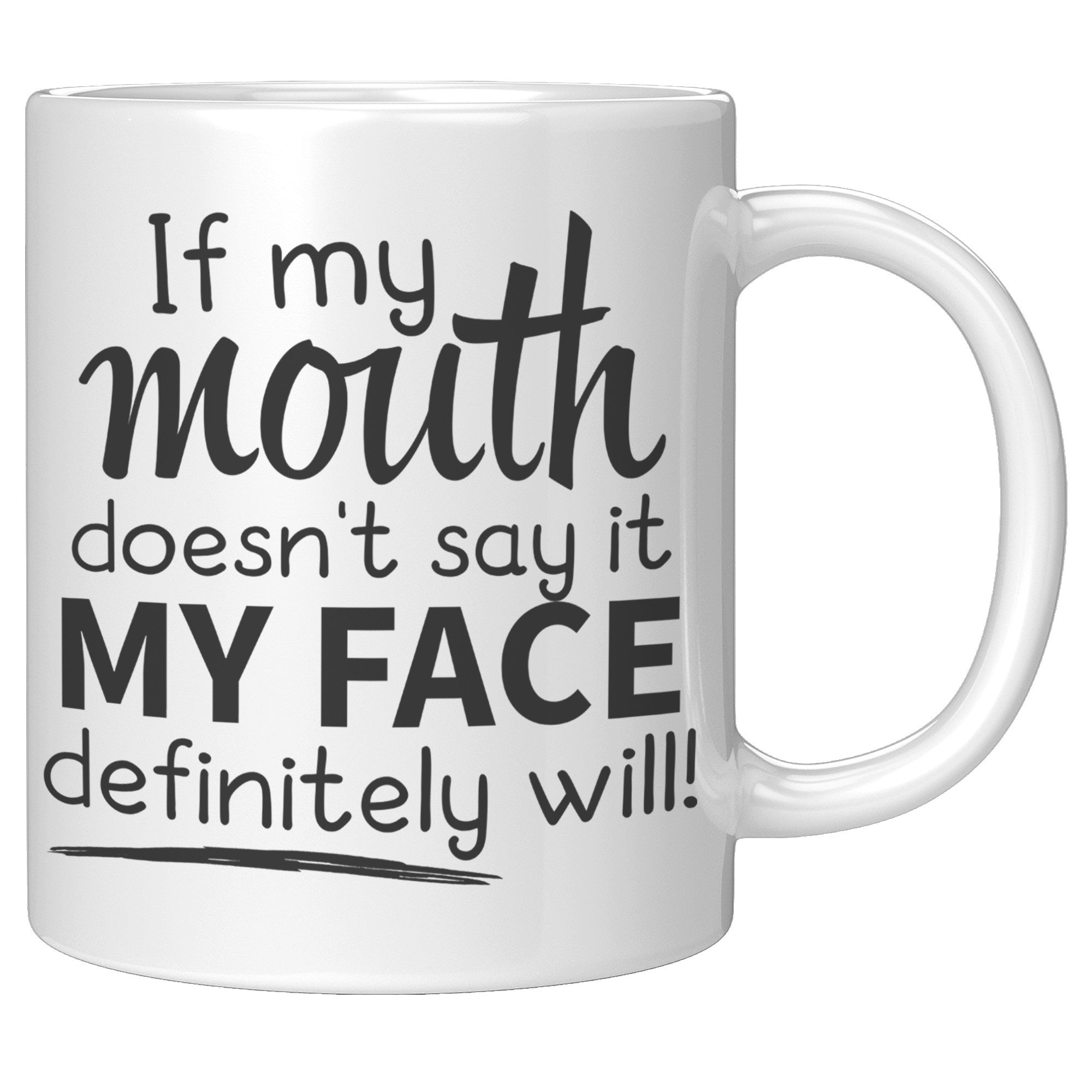 11oz White Mug - If My Mouth Face Definitely Will
