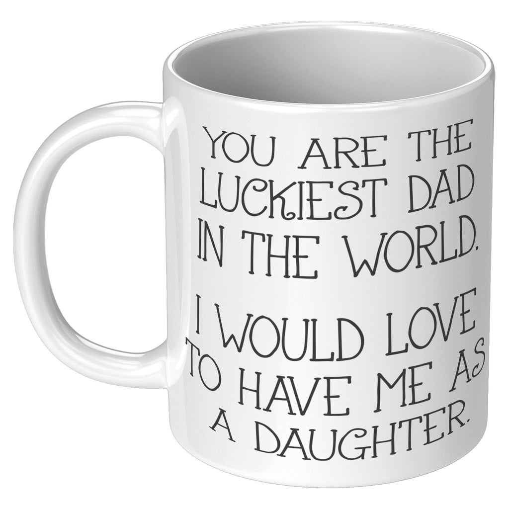 11oz White Mug - Luckiest Dad In The World