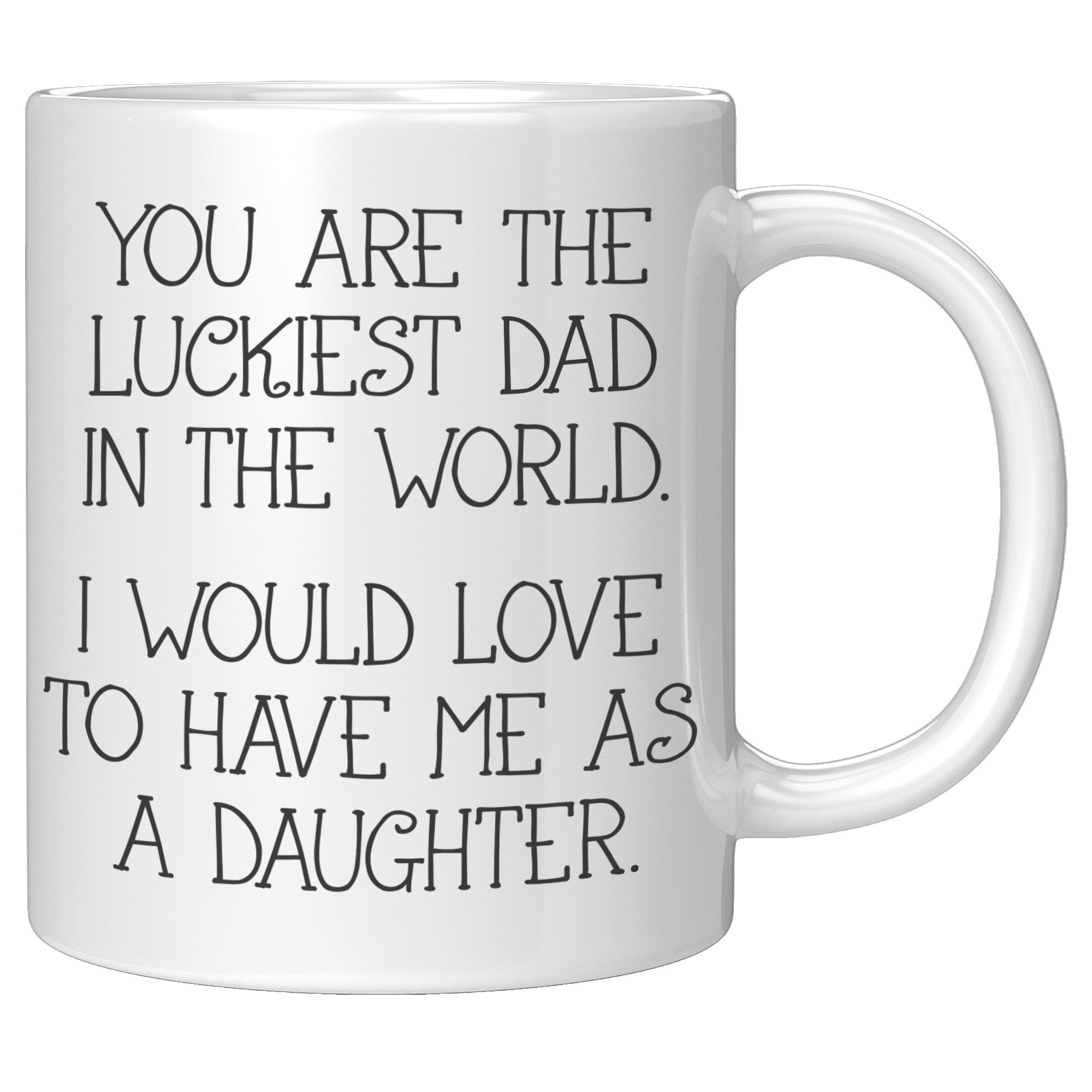 11oz White Mug - Luckiest Dad In The World