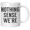 11oz White Mug - Matching Nothing Makes Sense When We're Apart 1