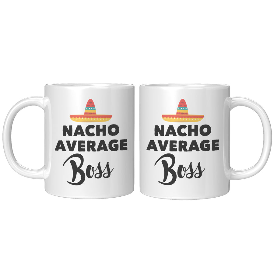 11oz White Mug - Nacho Average Boss