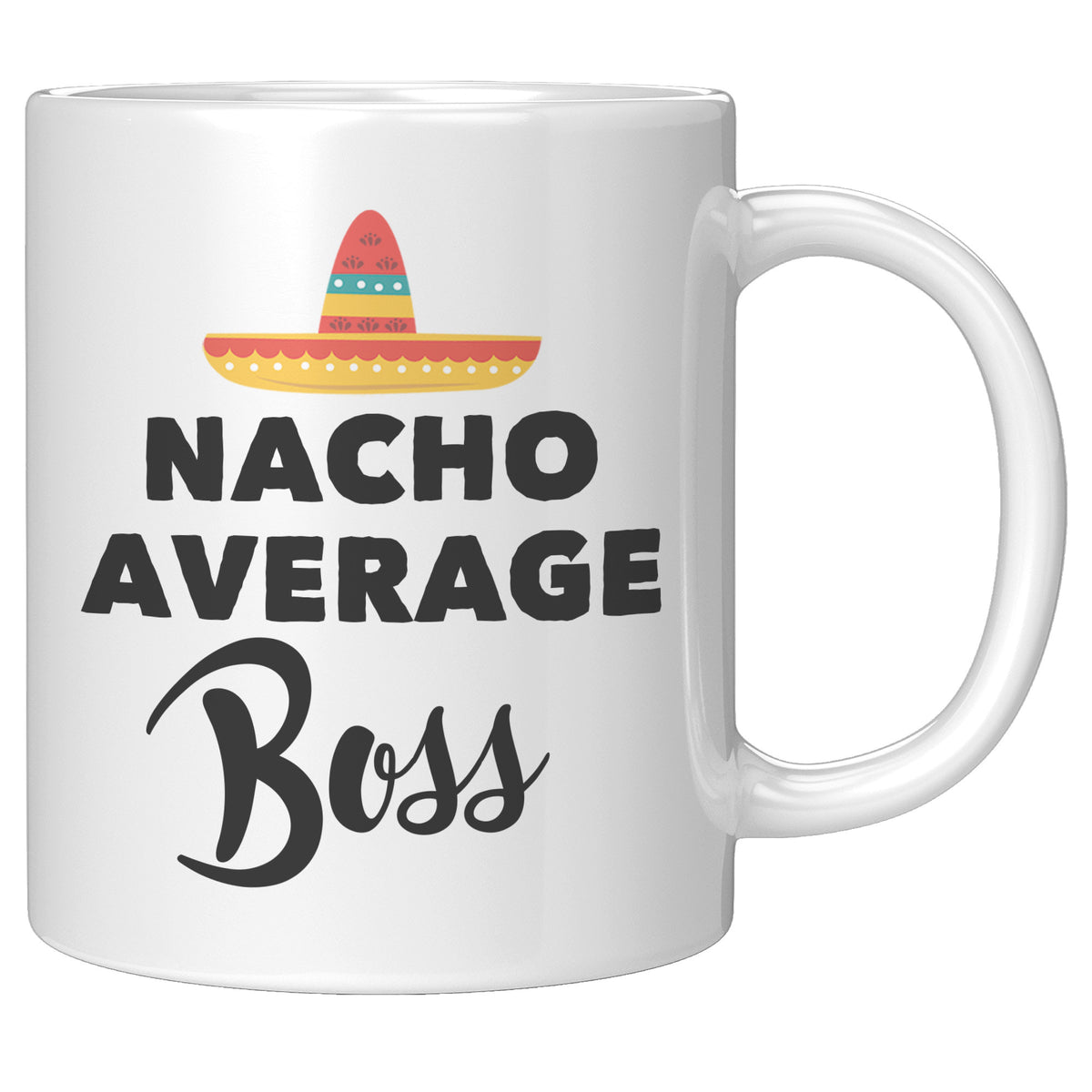11oz White Mug - Nacho Average Boss