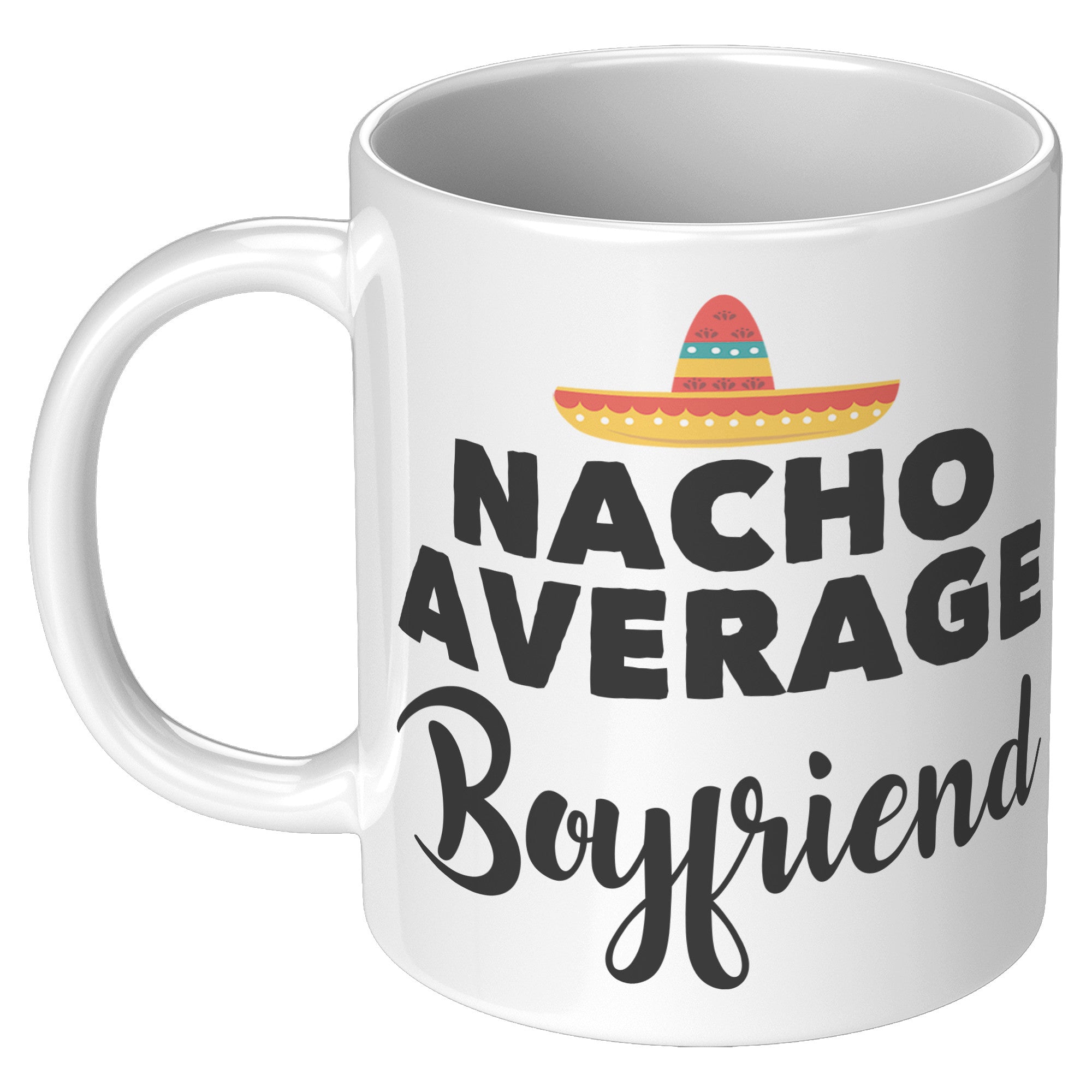 11oz White Mug - Nacho Average Boyfriend