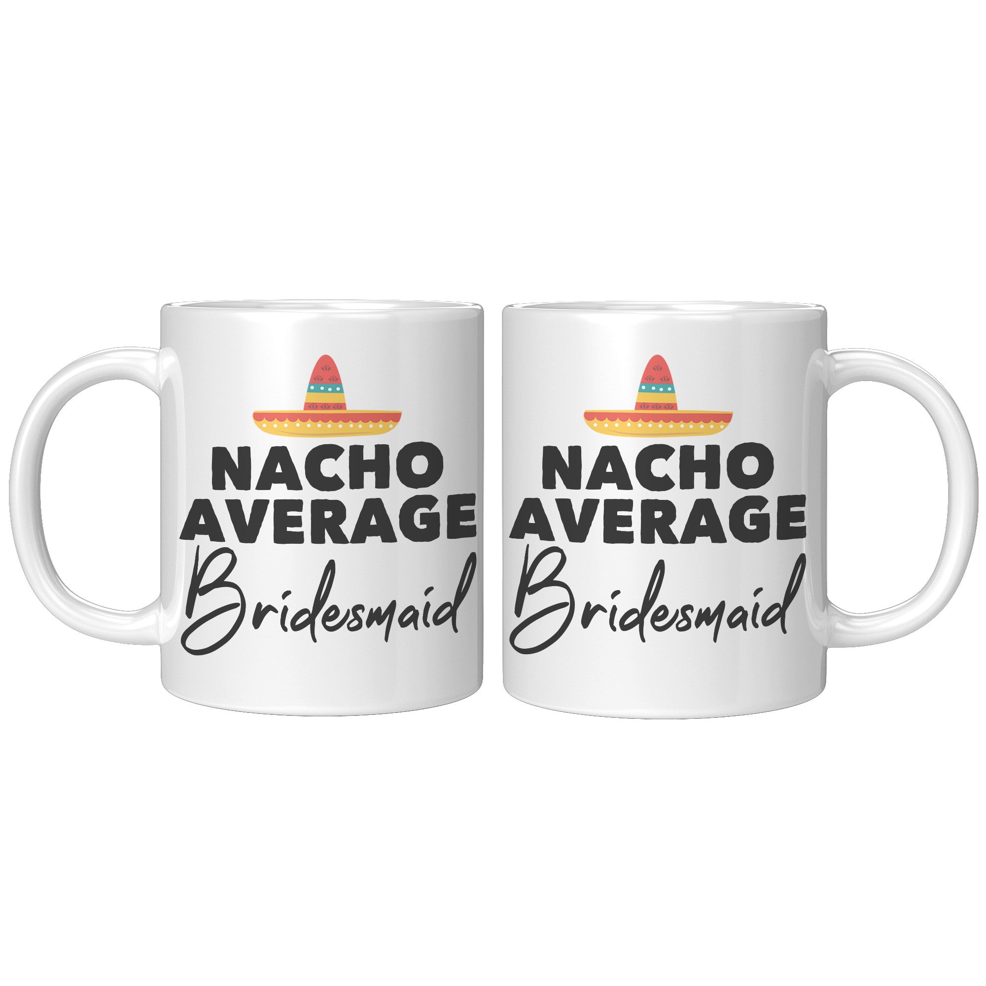 11oz White Mug - Nacho Average Bridesmaid
