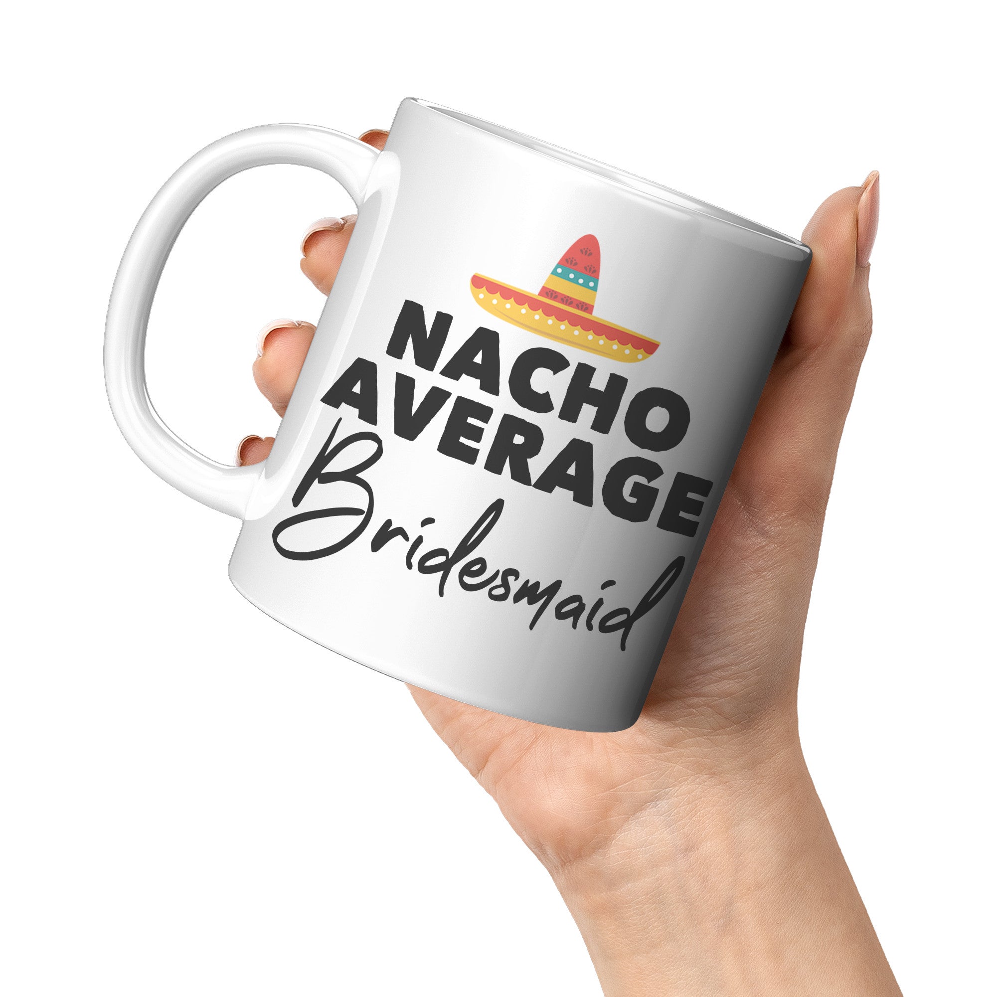 11oz White Mug - Nacho Average Bridesmaid