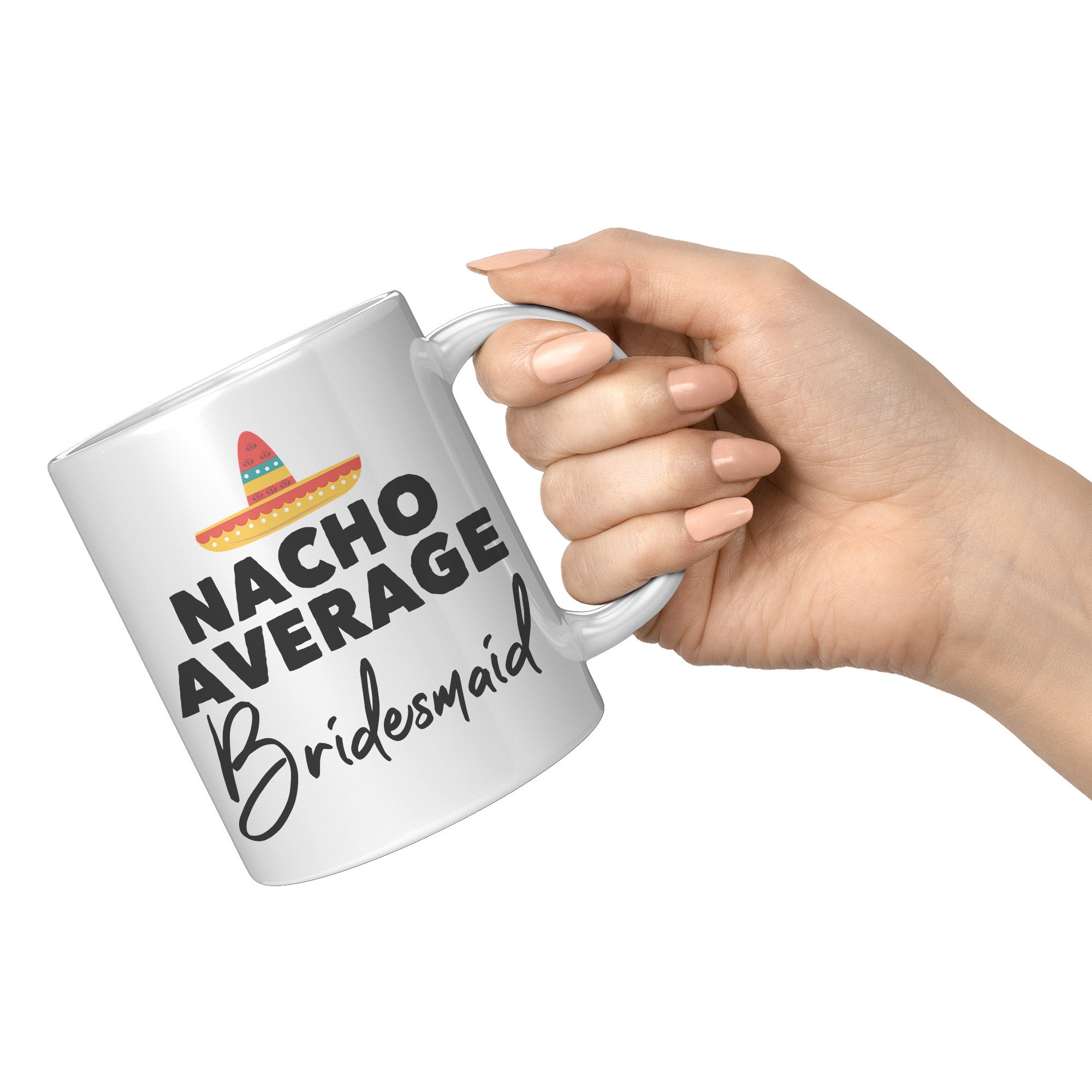 11oz White Mug - Nacho Average Bridesmaid