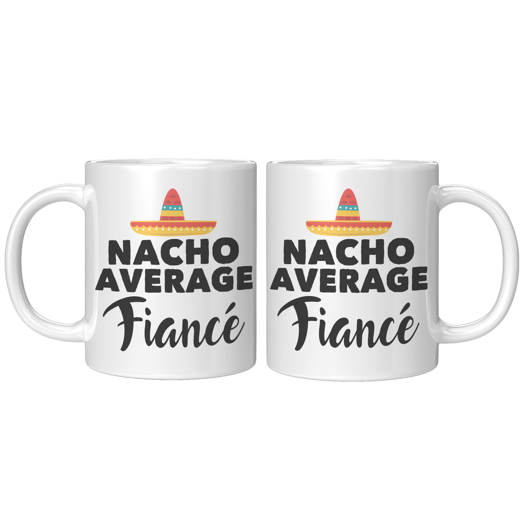 11oz White Mug - Nacho Average Fiance