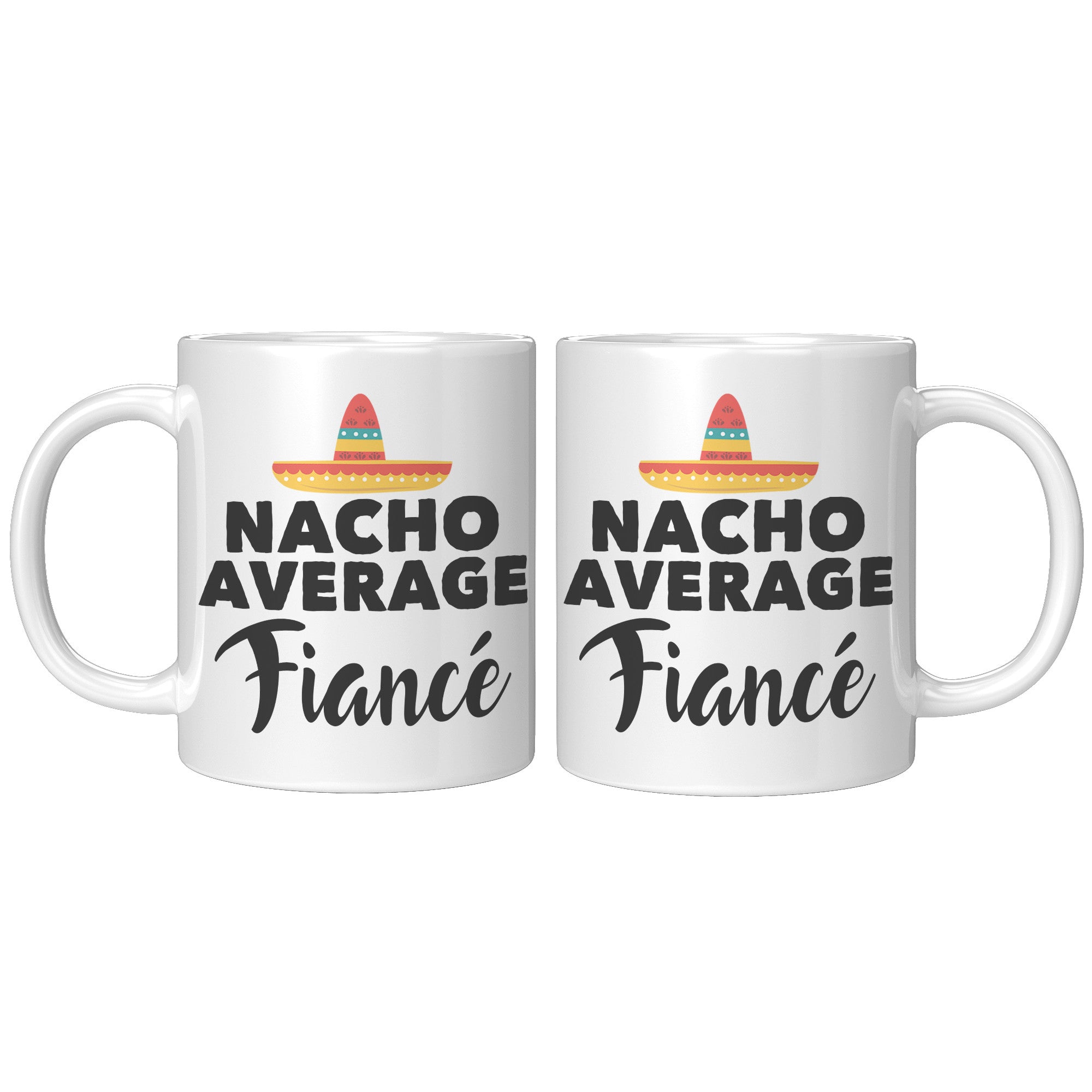 11oz White Mug - Nacho Average Fiance