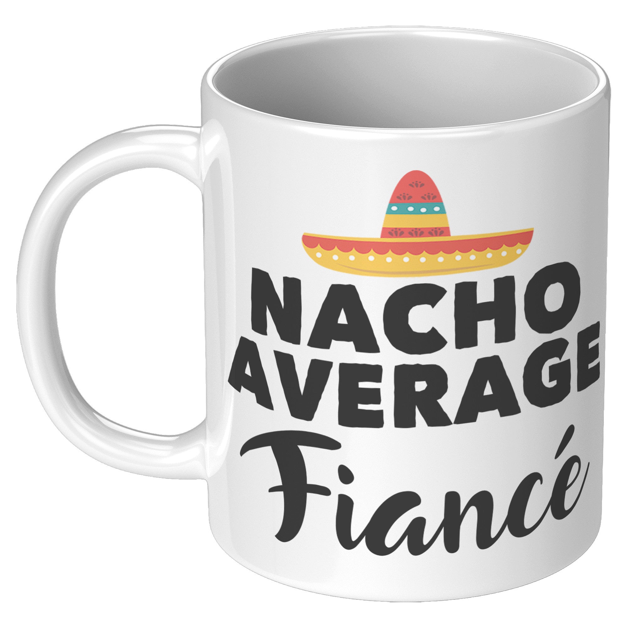 11oz White Mug - Nacho Average Fiance