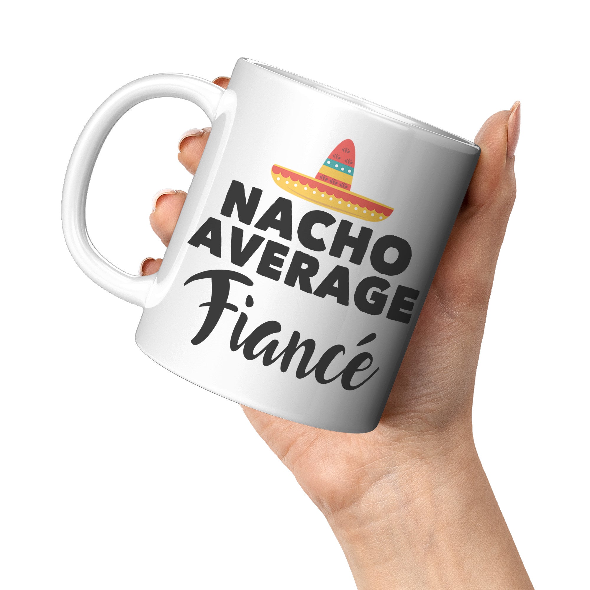 11oz White Mug - Nacho Average Fiance