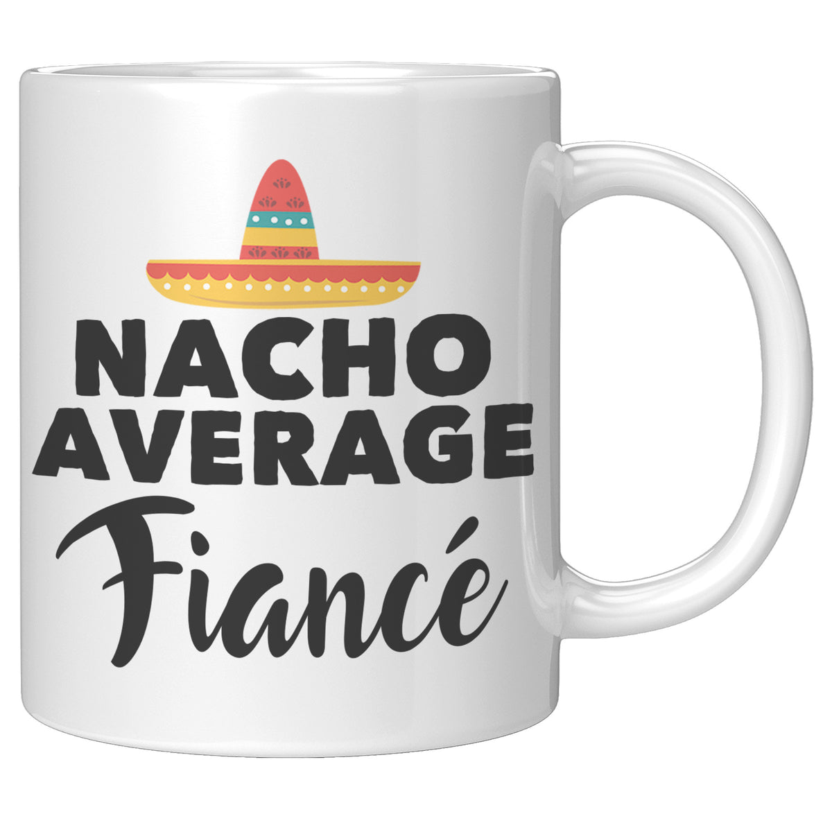 11oz White Mug - Nacho Average Fiance