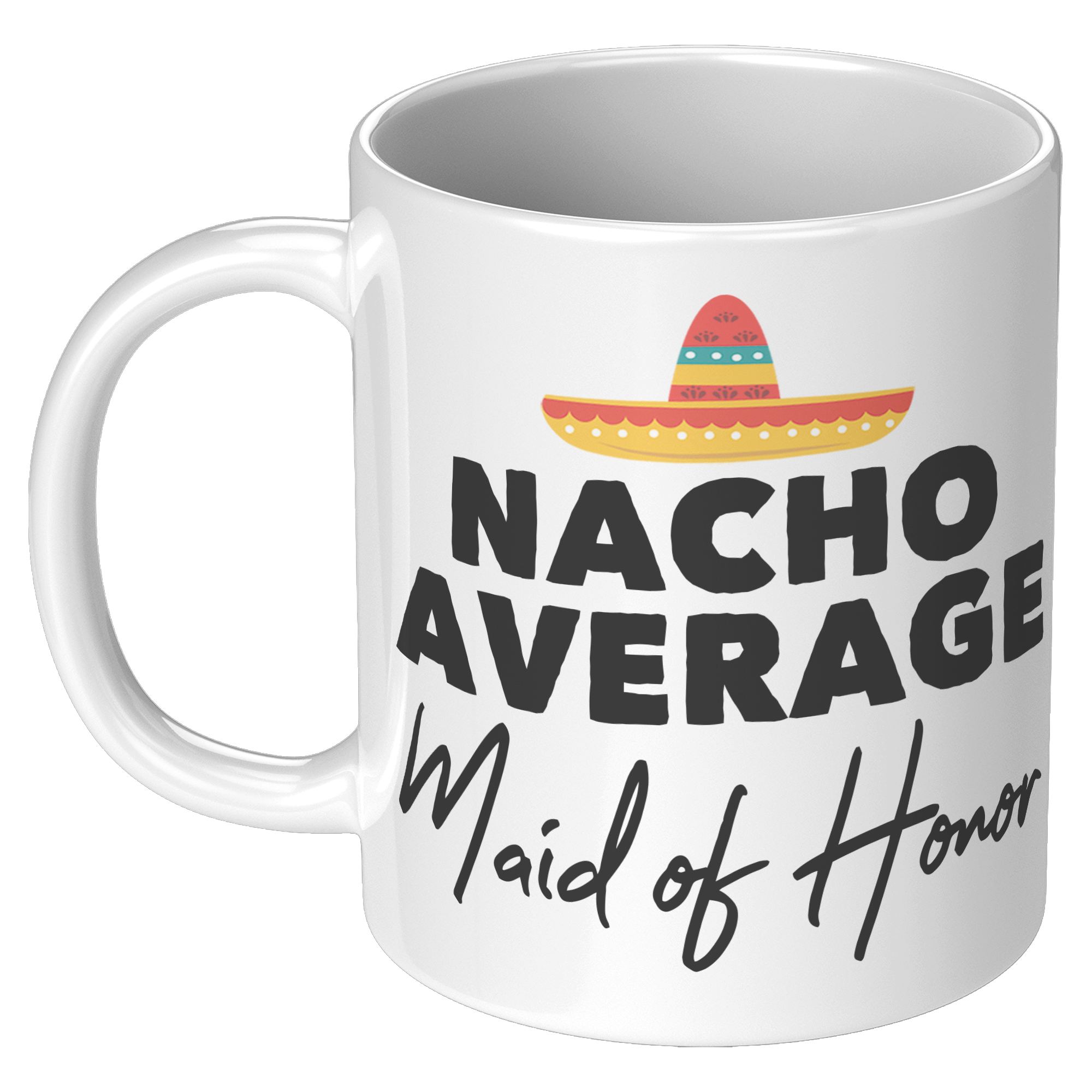 11oz_White_Mug_-_Nacho_Average_Maid_of_H_11oz_White_LH_Mockup.png_15353931