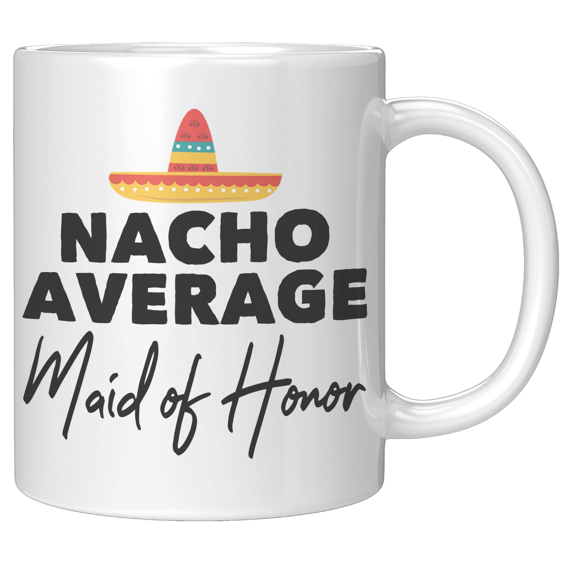 11oz_White_Mug_-_Nacho_Average_Maid_of_H_11oz_White_RH_Mockup.png_15353933