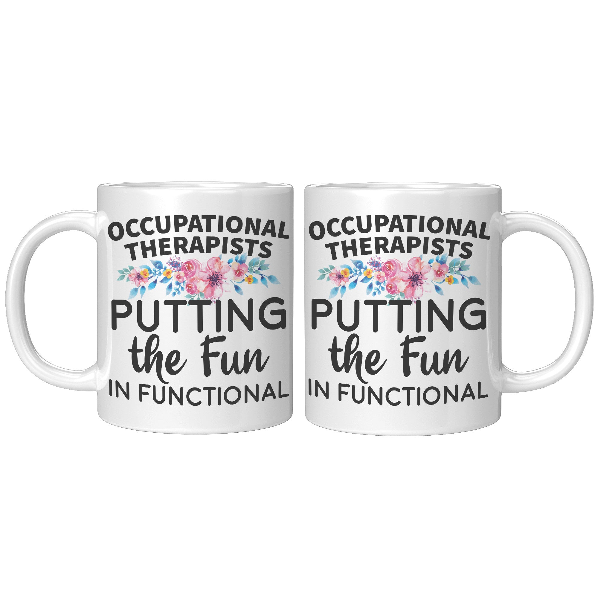 11oz White Mug - Occupational Therapist Putting Fun In Functional