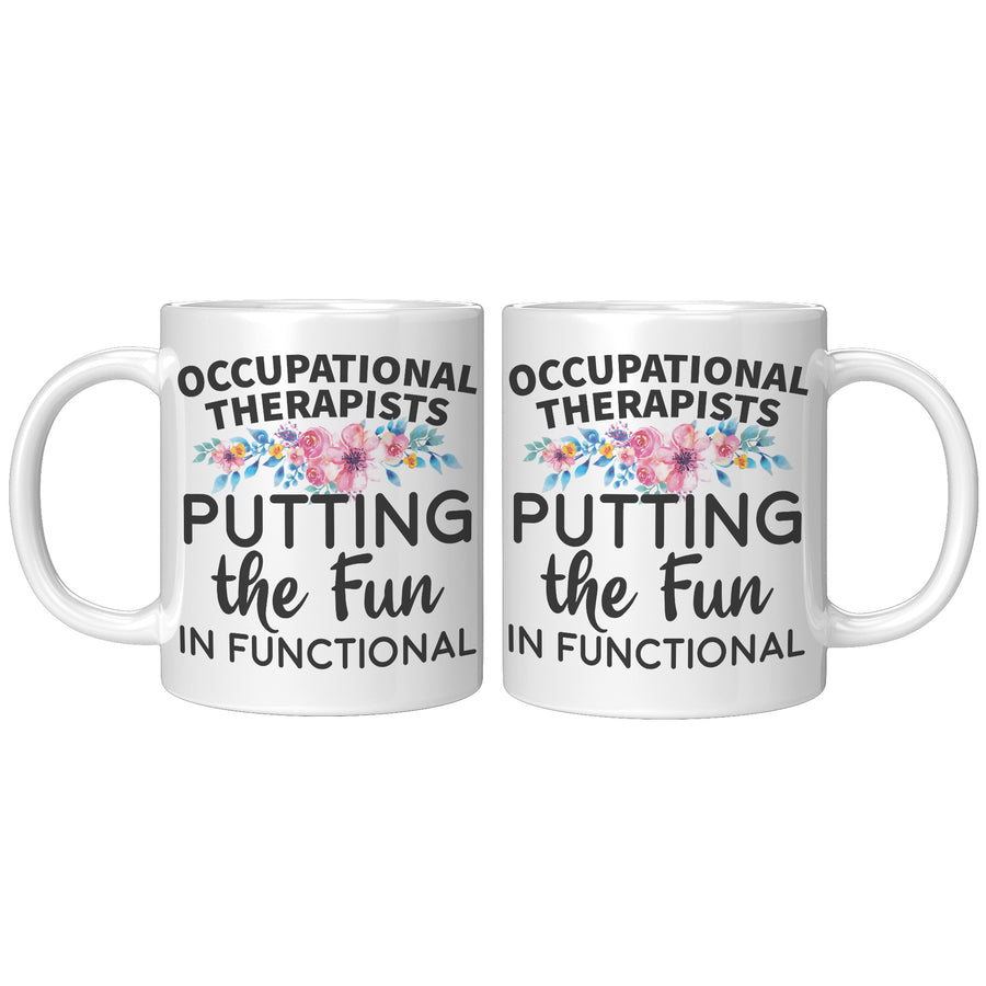 11oz White Mug - Occupational Therapist Putting Fun In Functional